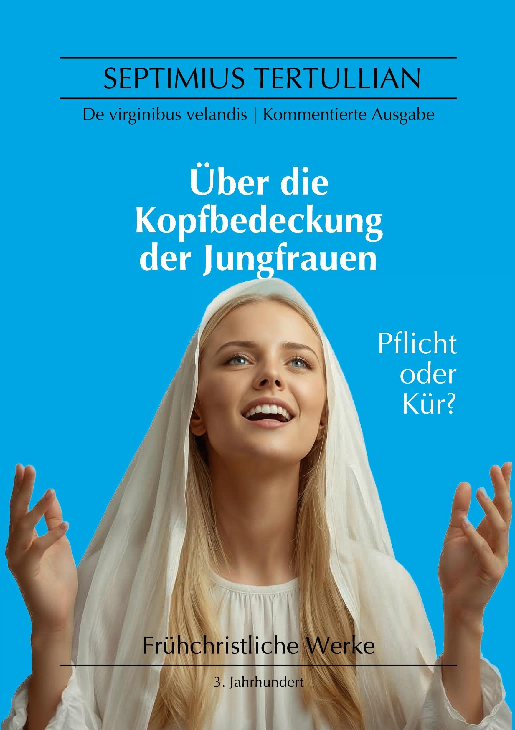 Über die Kopfbedeckung der Jungfrauen Religion & Esotericism