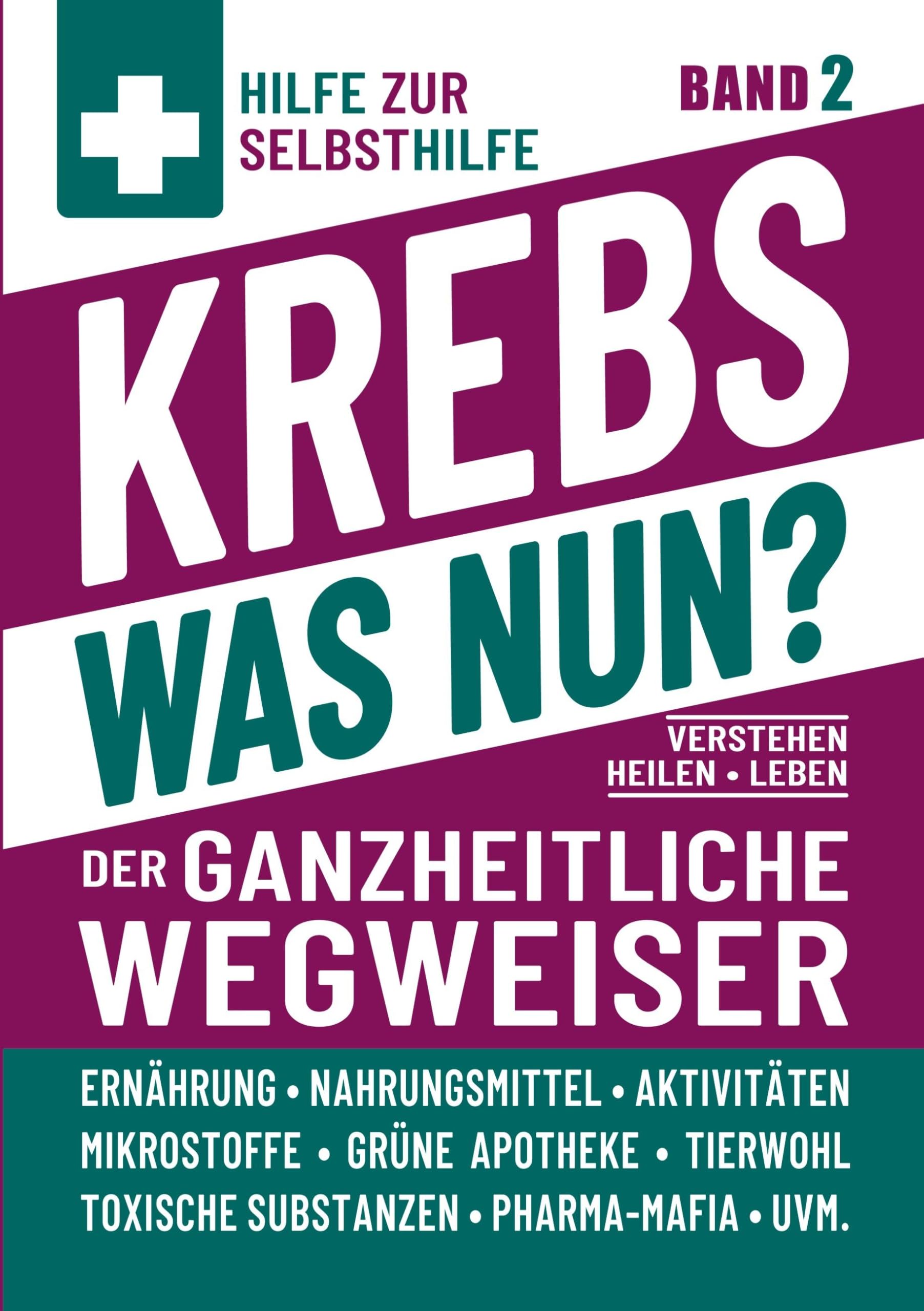 Krebs - Was nun? - Der ganzheitliche Wegweiser - Band 2 Medicine