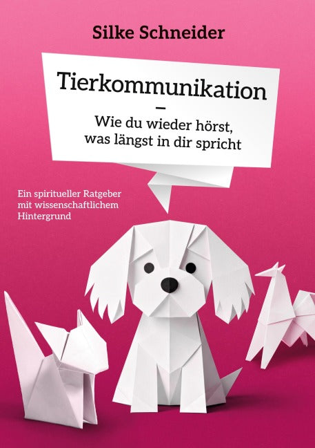 Tierkommunikation - Wie du wieder hörst, was längst in die spricht Social Sciences