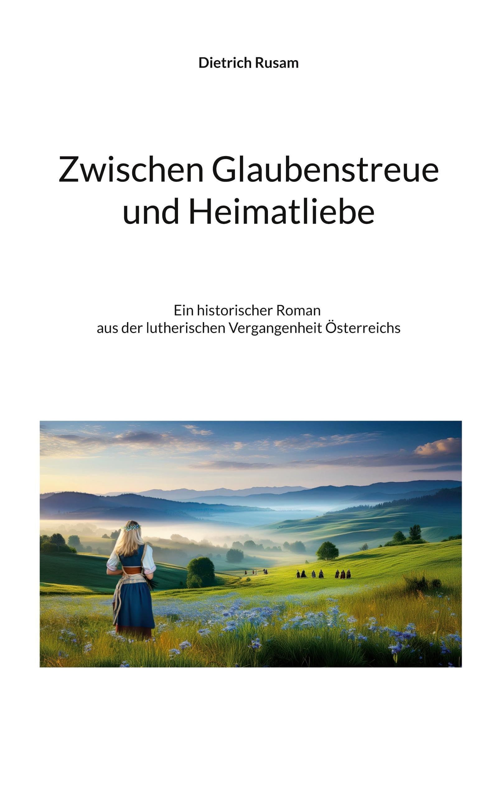 Zwischen Glaubenstreue und Heimatliebe Historical Fiction