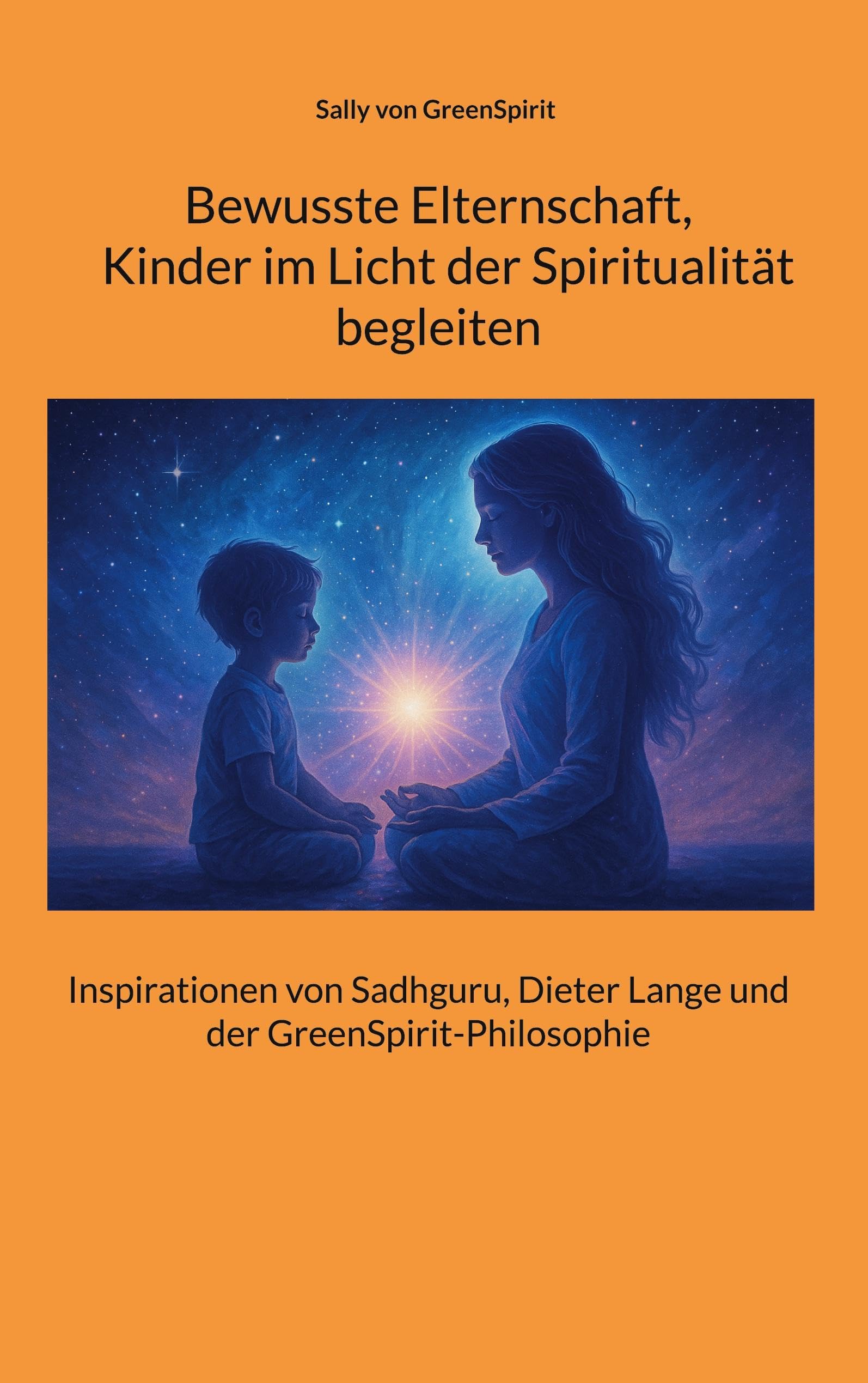 Bewusste Elternschaft,  Kinder im Licht der Spiritualität  begleiten Parents & Children