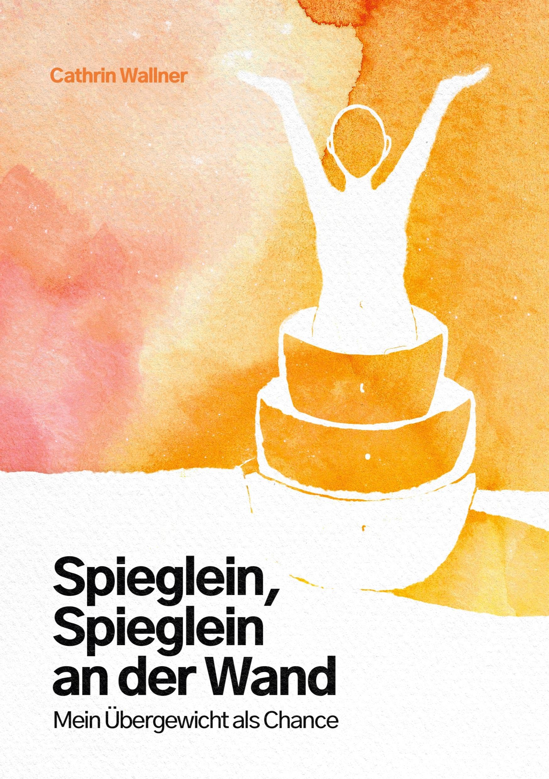 Spieglein, Spieglein an der Wand... Mein Übergewicht als Chance Lifestyle
