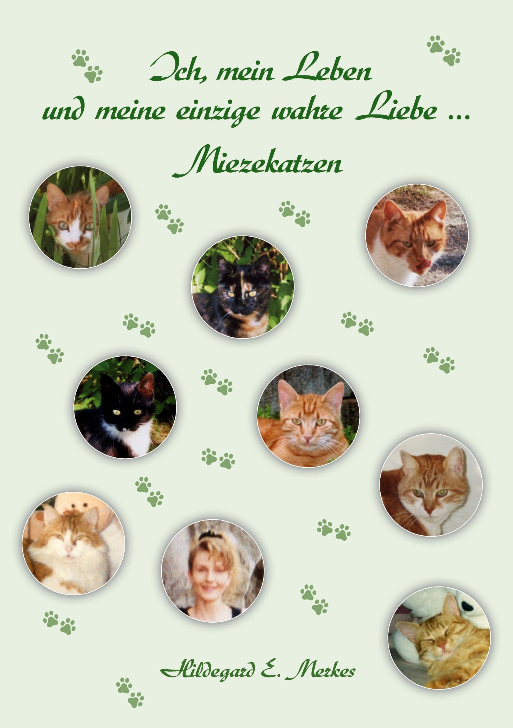 Ich, mein Leben und meine einzige wahre Liebe ... Miezekatzen Humour & Satire