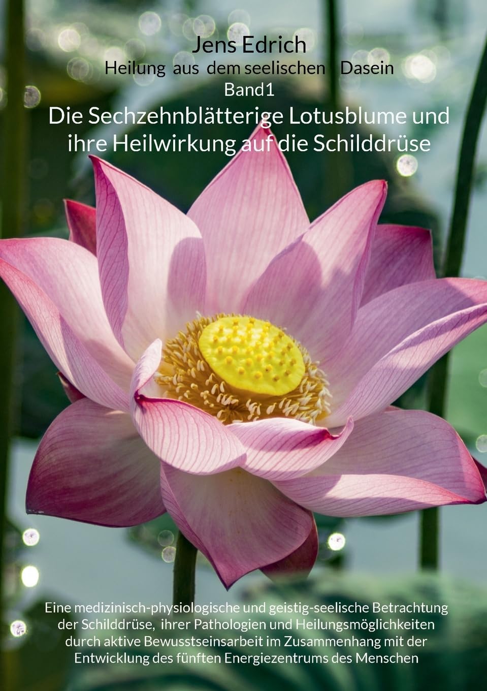 Die Sechzehnblätterige Lotusblume und ihre Heilwirkung auf die Schilddrüse Medicine