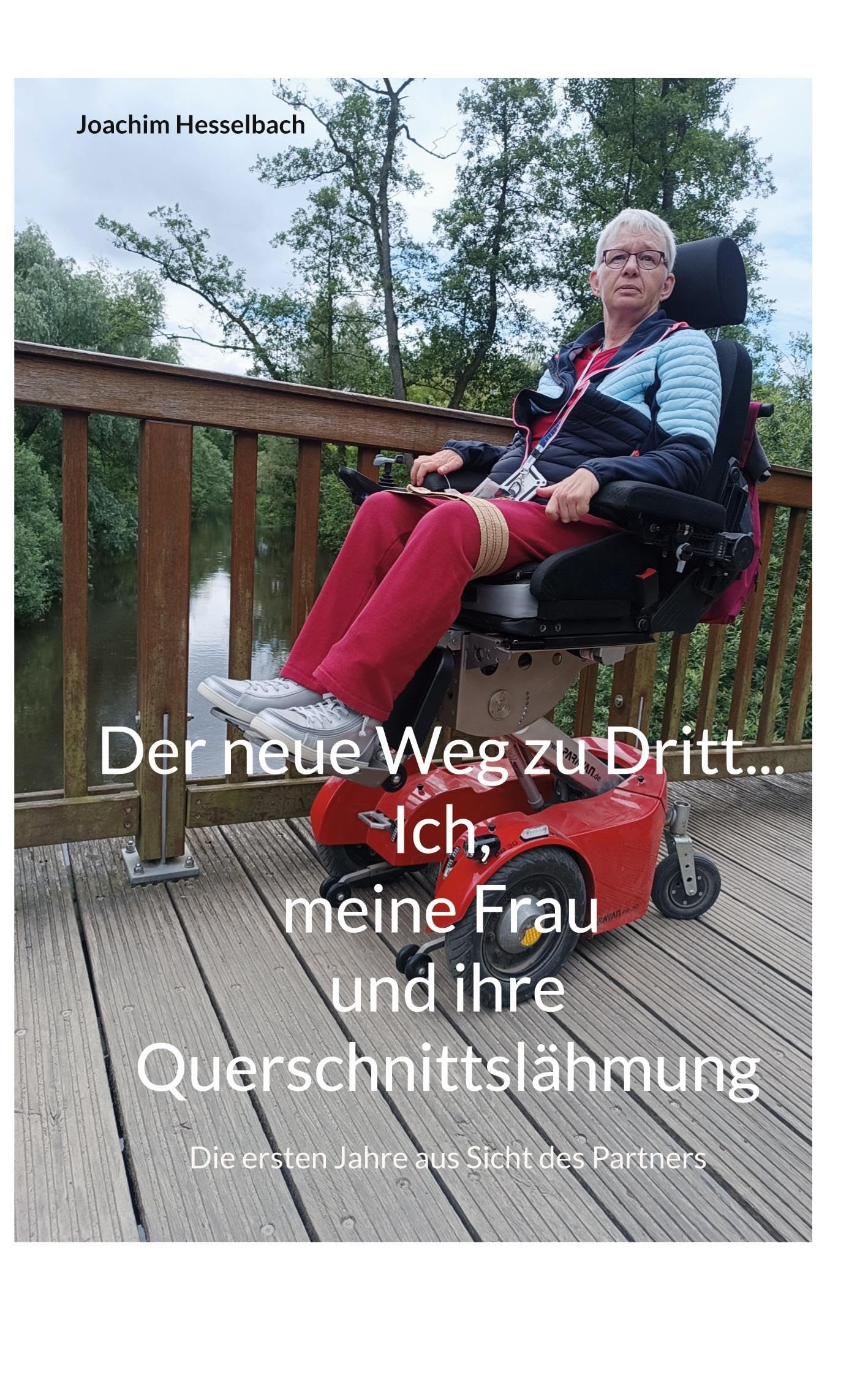 Der neue Weg zu Dritt... Ich, meine Frau und ihre Querschnittslähmung Politics & Society