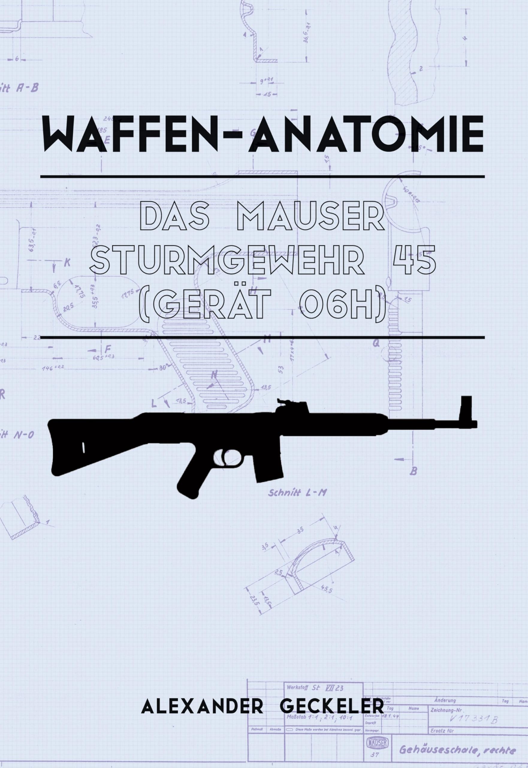 Waffen-Anatomie: Das Mauser Sturmgewehr 45 (Gerät 06H) Social Sciences