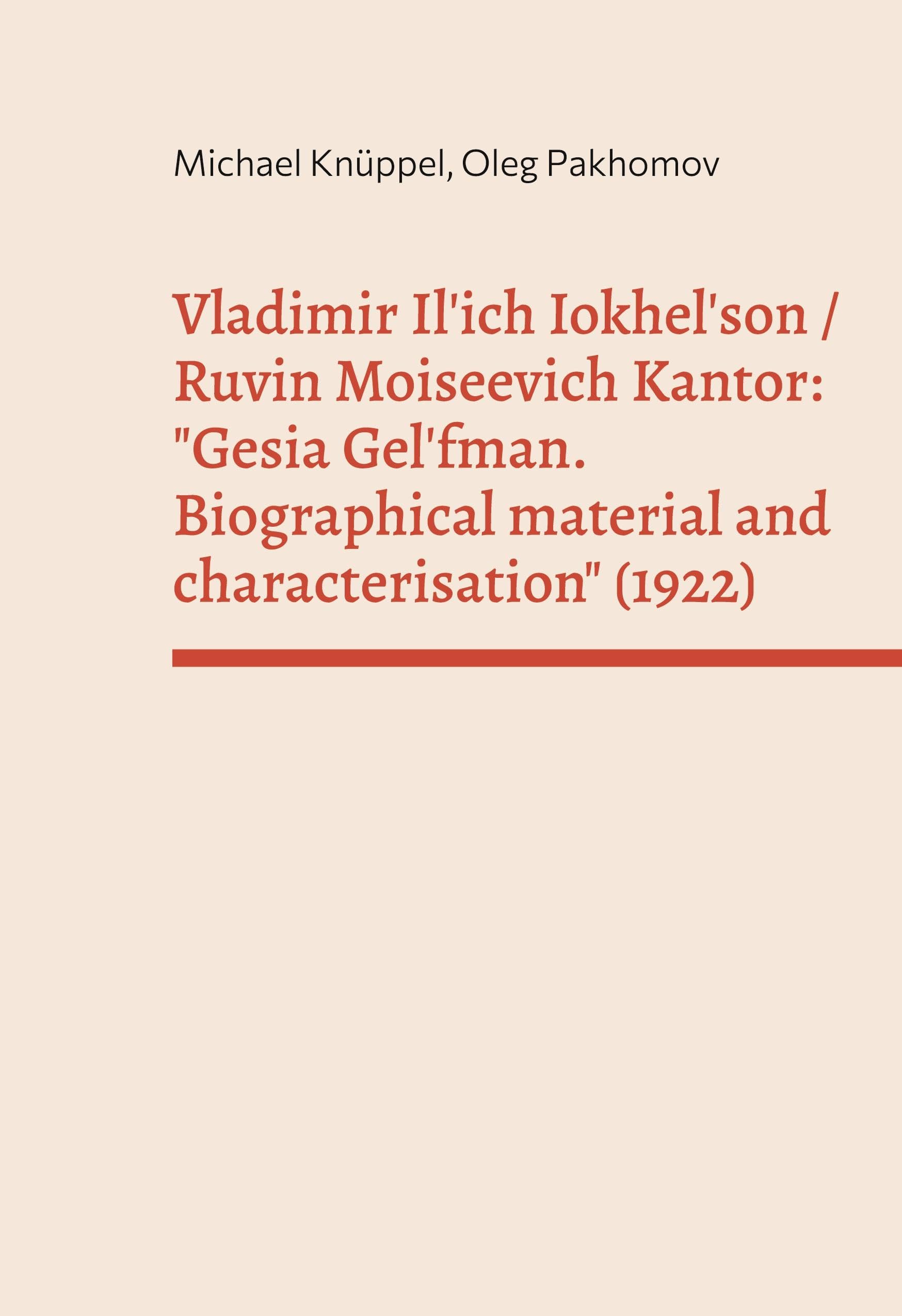 Vladimir Il'ich Iokhel'son and Ruvin Moiseevich Kantor: "Gesia Gel'fman. Biographical material and characterisation" (1922) Law