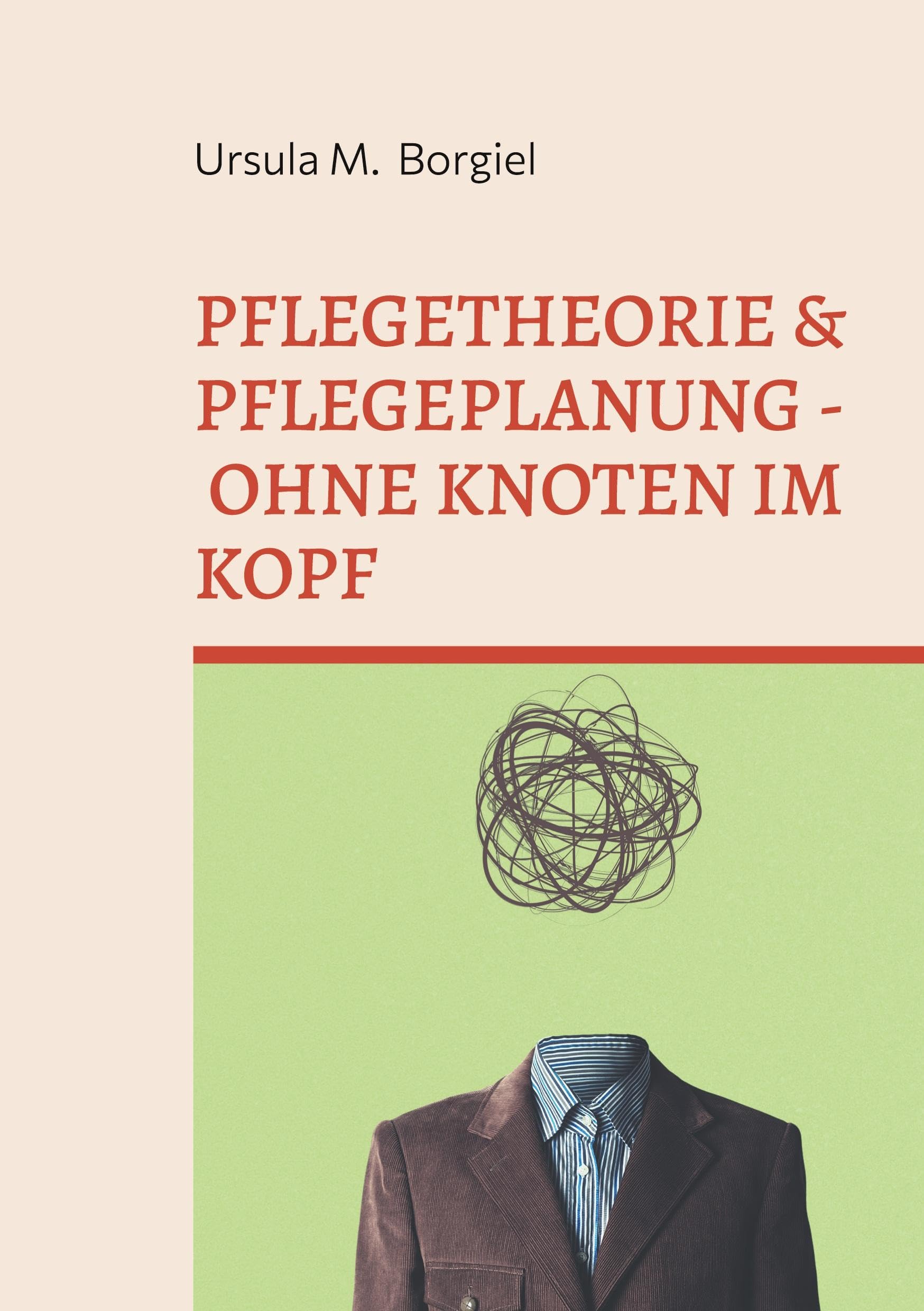 Pflegetheorie & Pflegeplanung - Ohne Knoten im Kopf Medicine