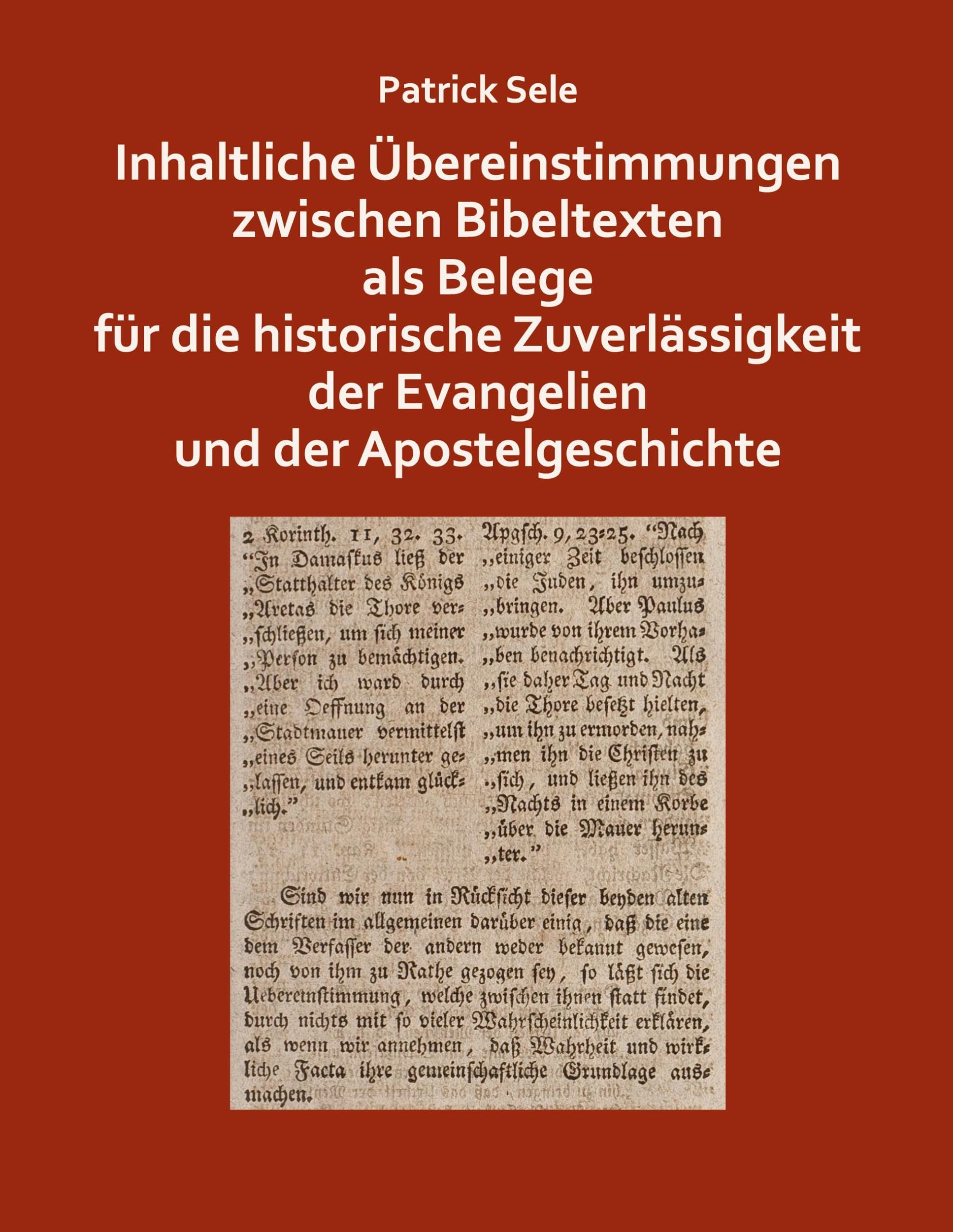 Inhaltliche Übereinstimmungen zwischen Bibeltexten als Belege für die historische Zuverlässigkeit der Evangelien und der Apostelgeschichte Religion & Esotericism