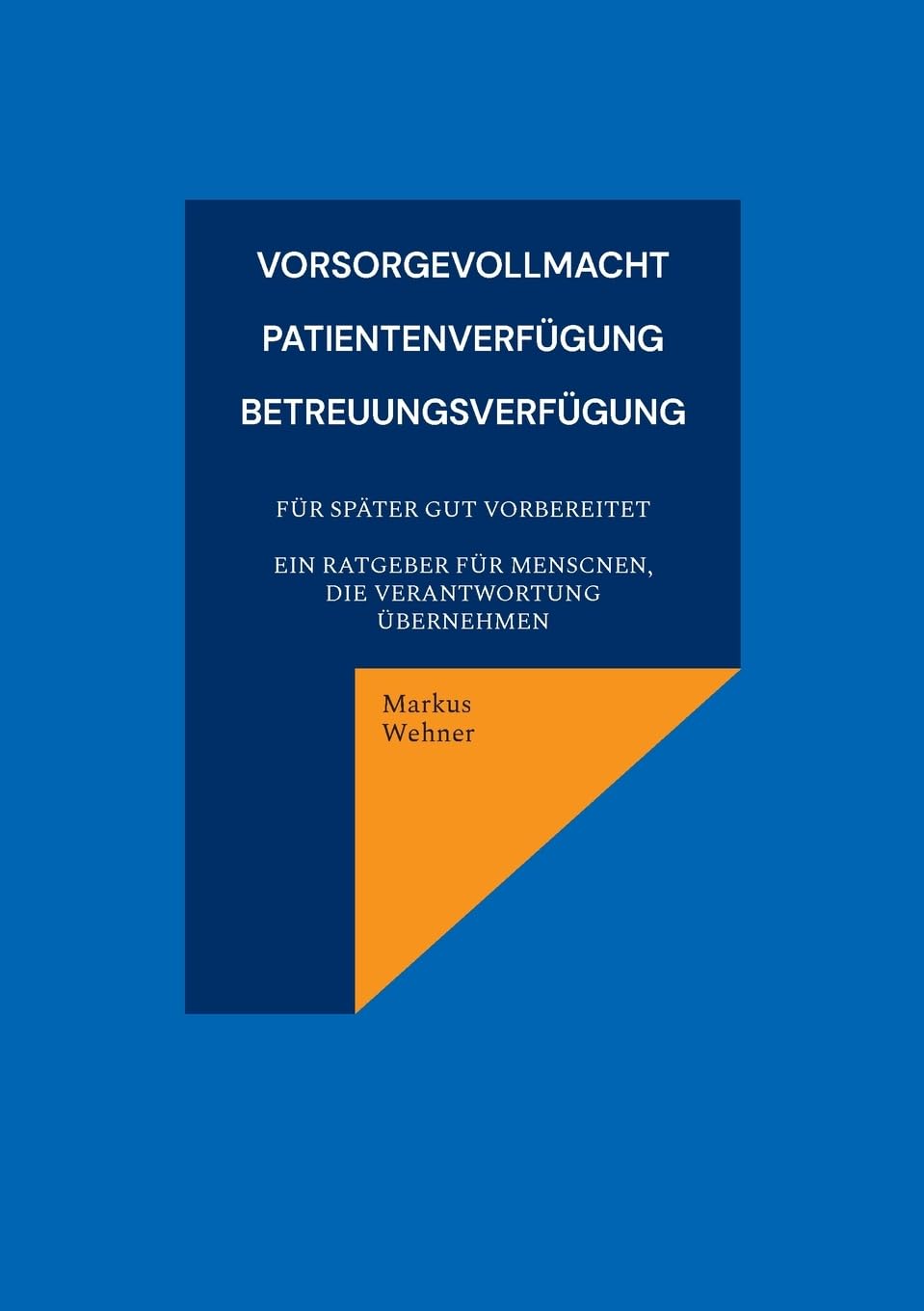 Vorsorgevollmacht, Patientenverfügung, Betreuungsverfügung Law