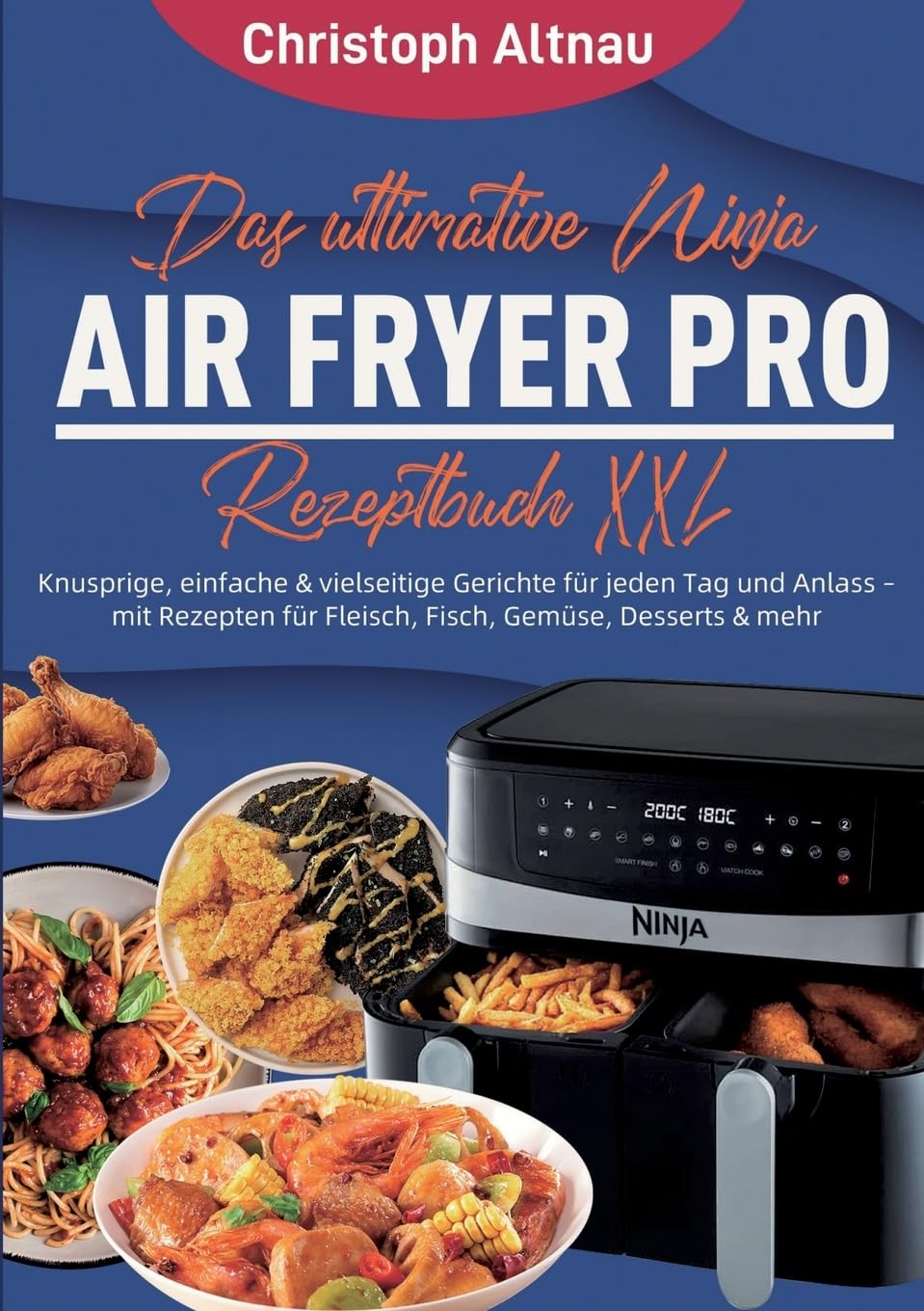 Das ultimative Ninja Air Fryer Pro Rezeptbuch XXL Leisure, Home & Garden