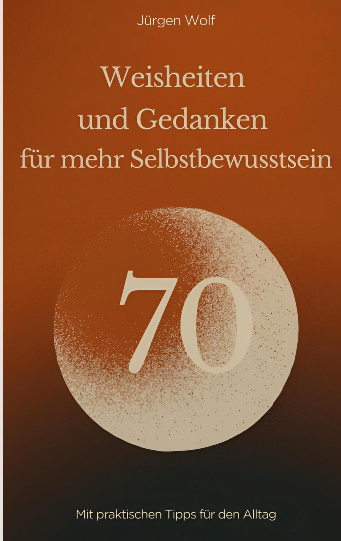 70 Weisheiten und Gedanken für mehr Selbstbewusstsein Learning & Reference
