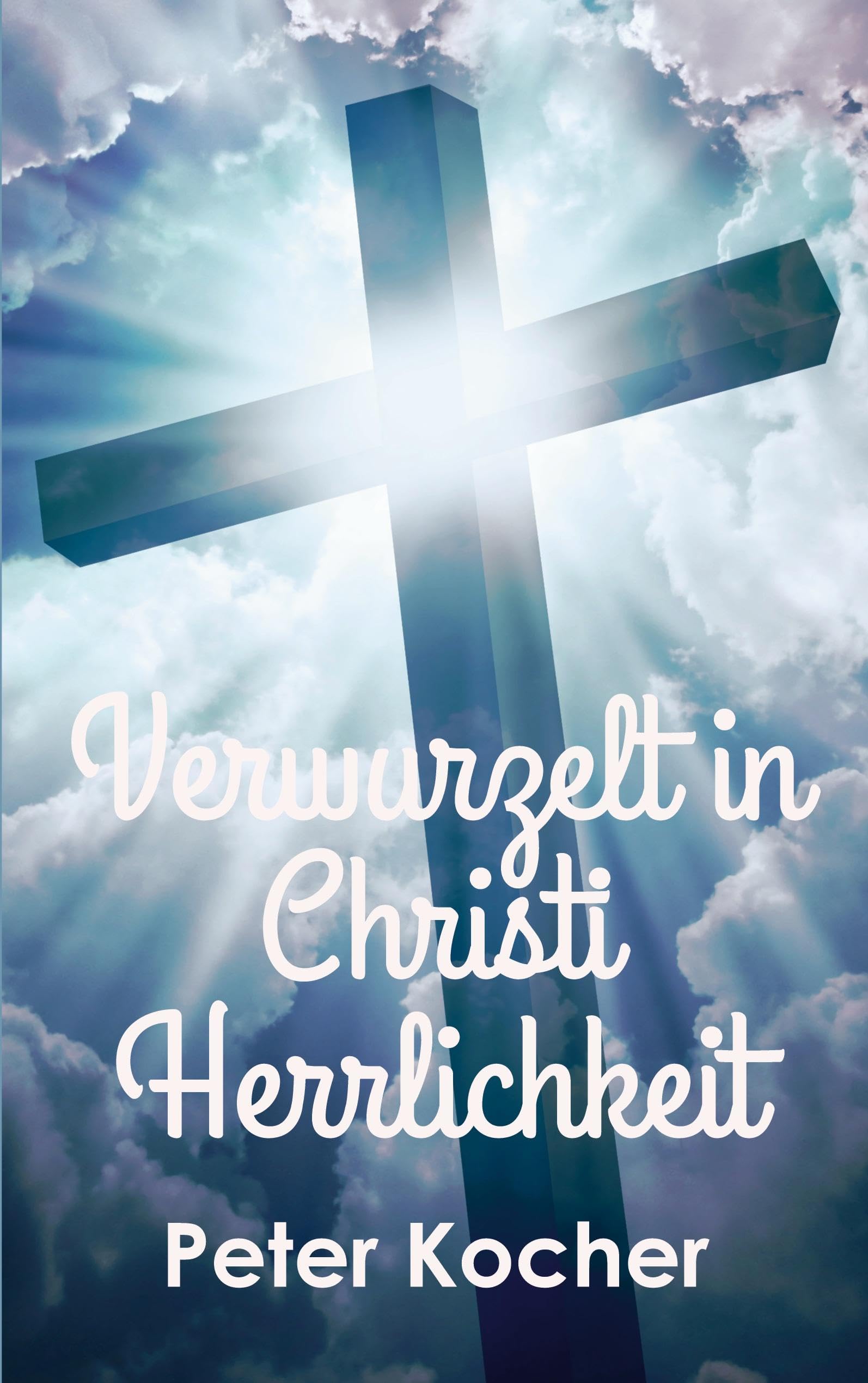 Verwurzelt in Christi Herrlichkeit Religion & Esotericism