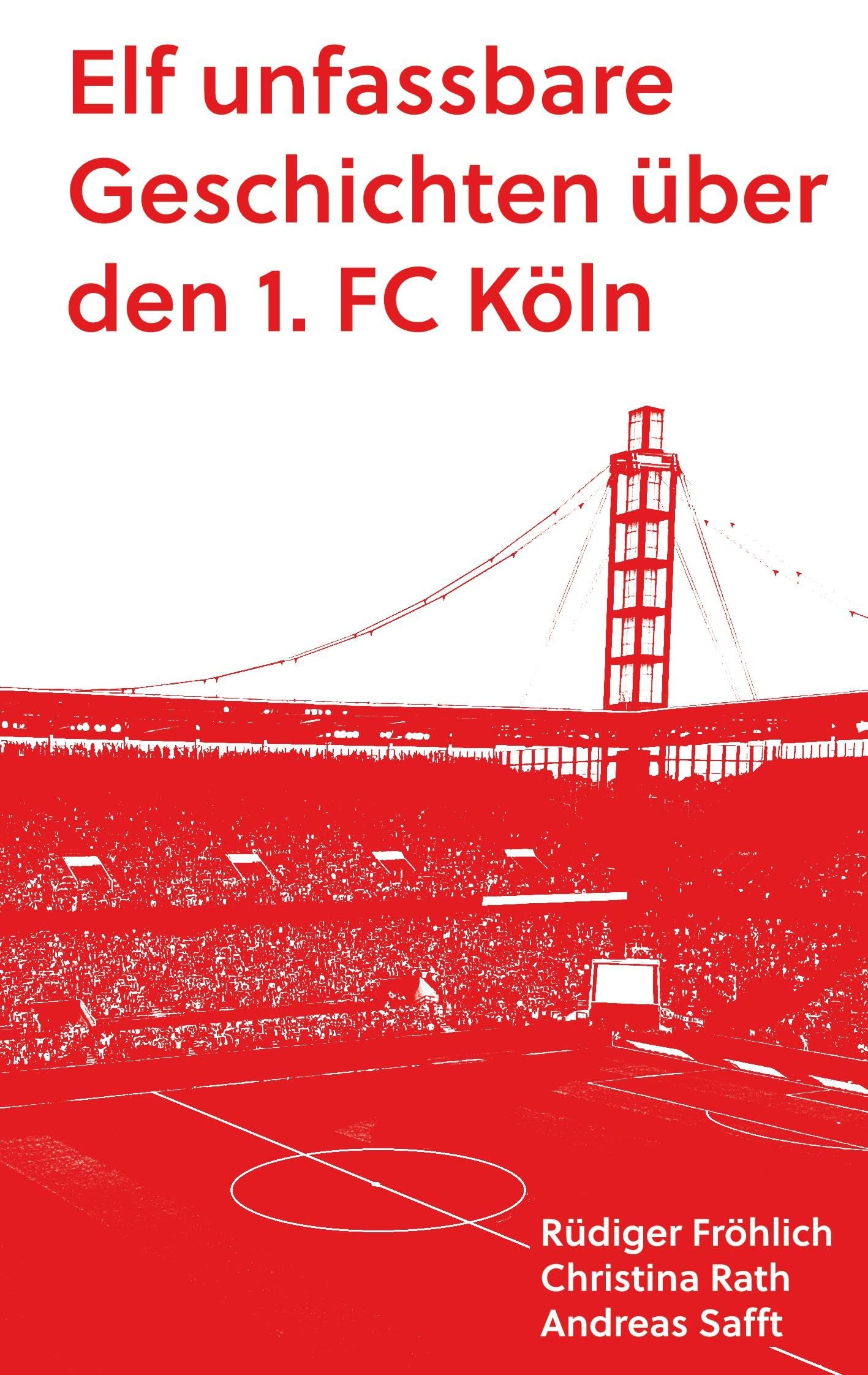Elf unfassbare Geschichten über den 1. FC Köln Leisure & Fun