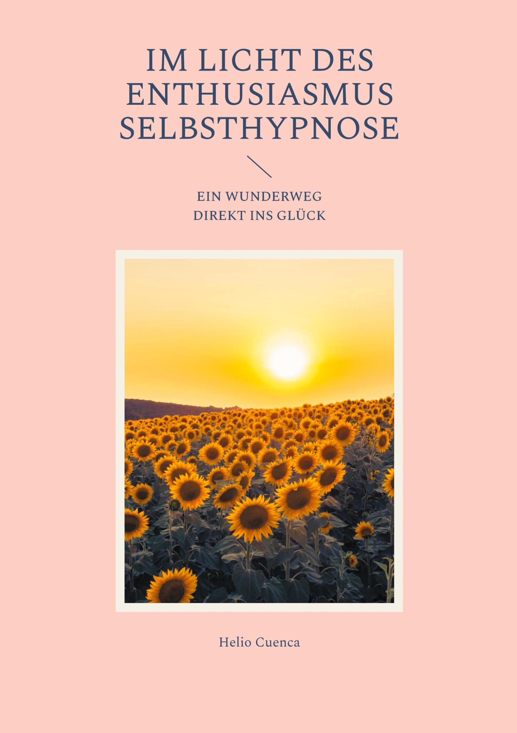 Im Licht des Enthusiasmus Selbsthypnose Historical Fiction