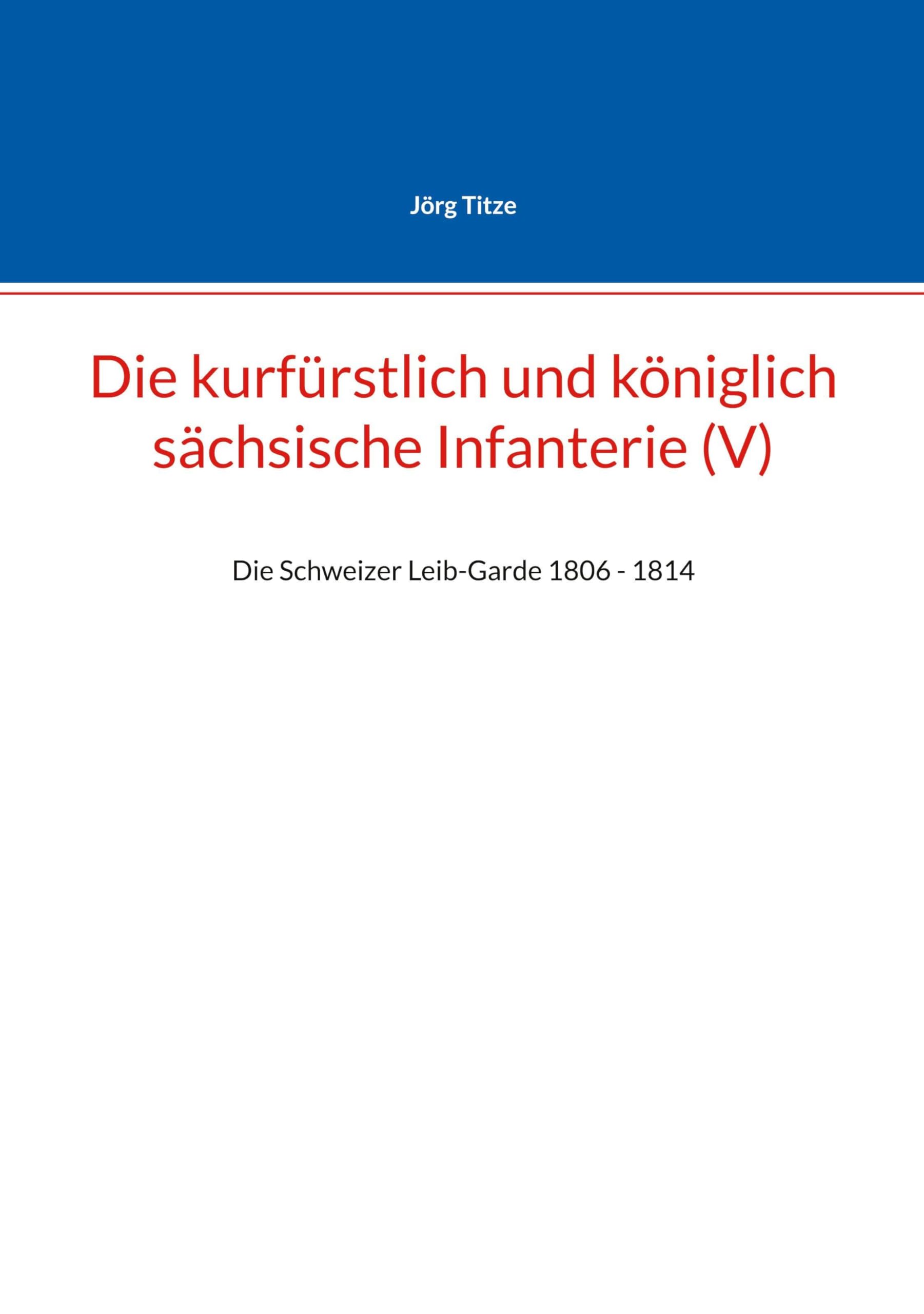 Die kurfürstlich und königlich sächsische Infanterie (V) Politics & History