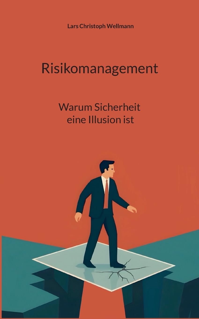 Risikomanagement - Warum Sicherheit eine Illusion ist Law