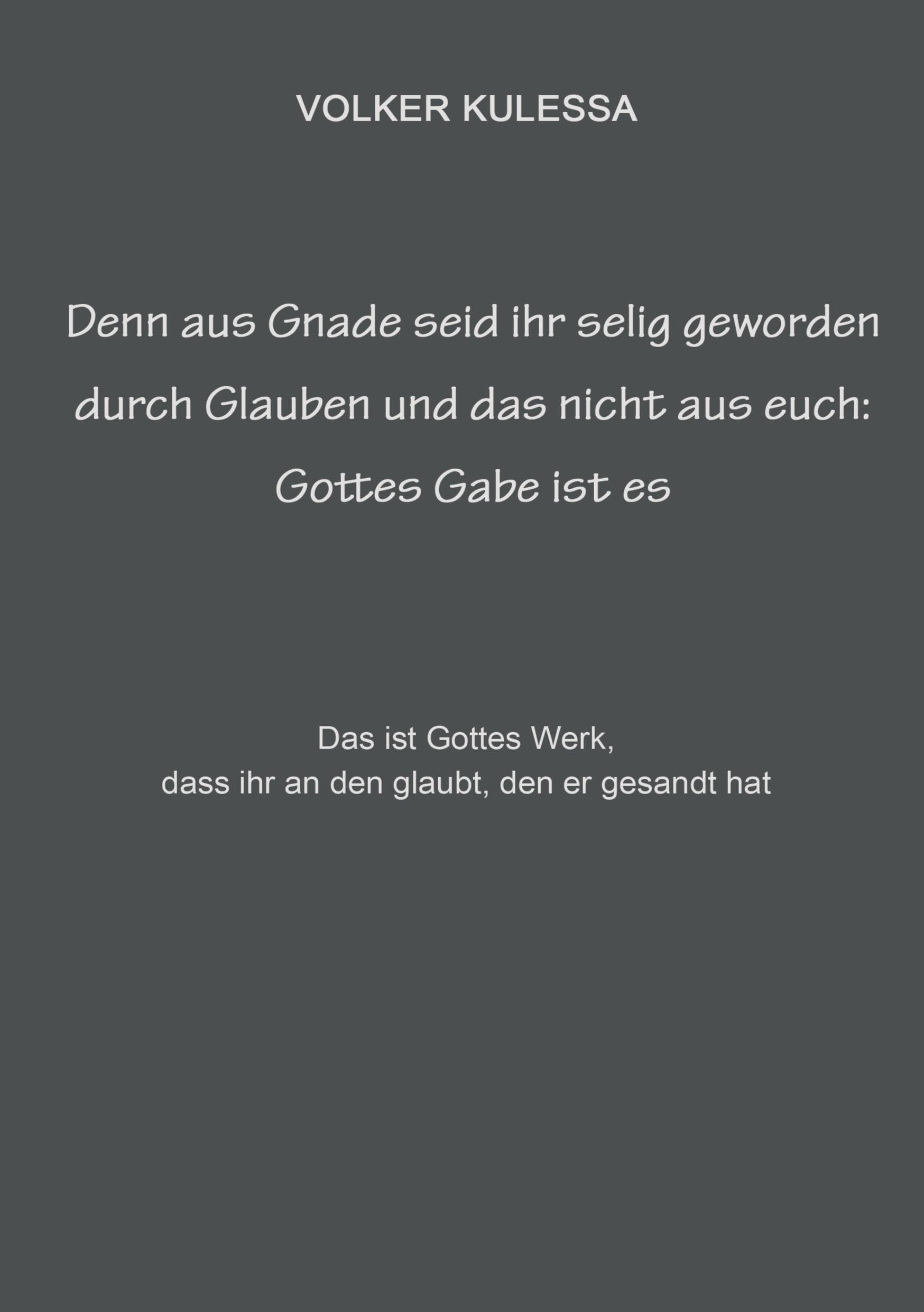 Denn aus Gnade seid ihr selig geworden durch Glauben und das nicht aus euch: Gottes Gabe ist es Religion & Esotericism