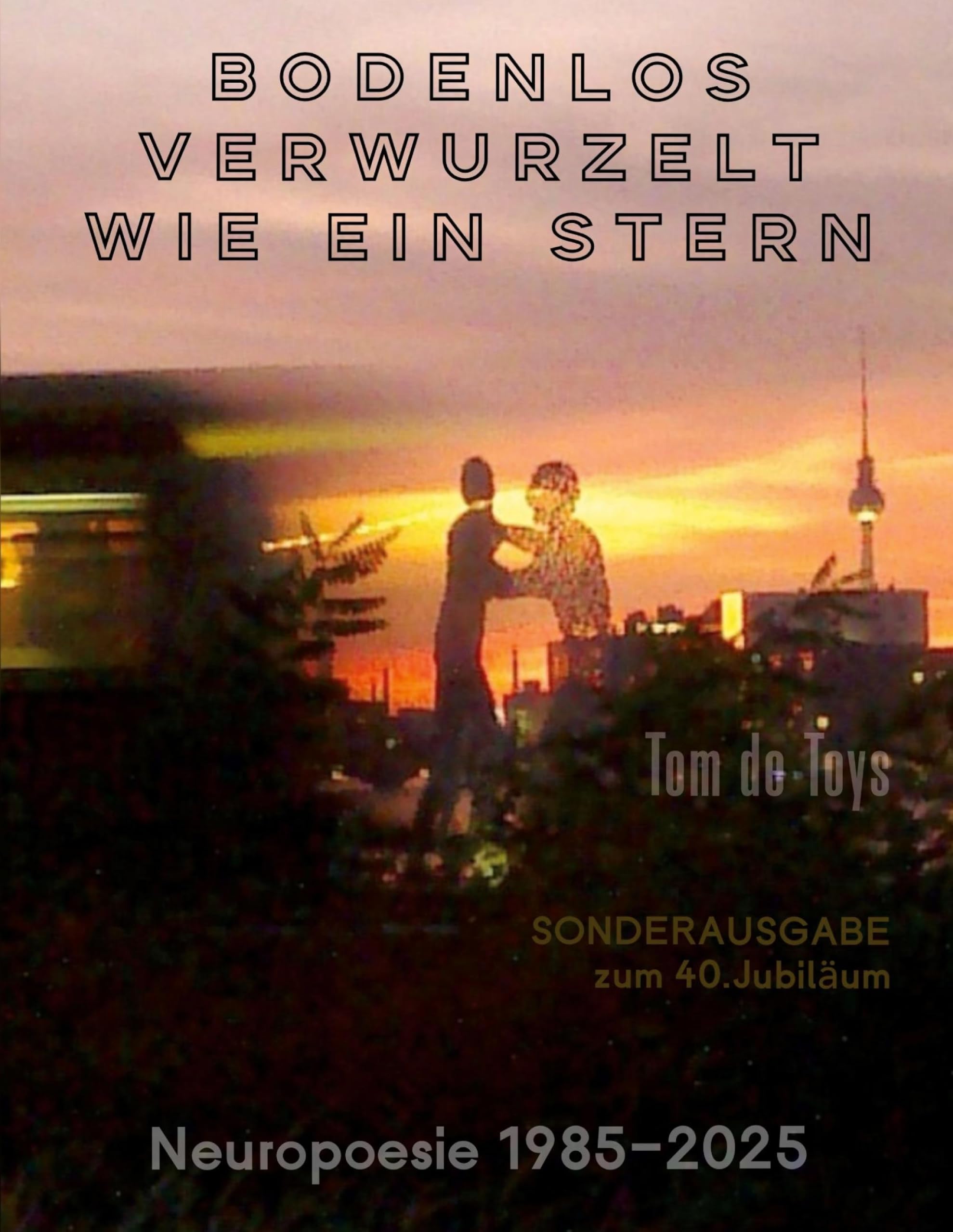 BODENLOS VERWURZELT WIE EIN STERN Poetry