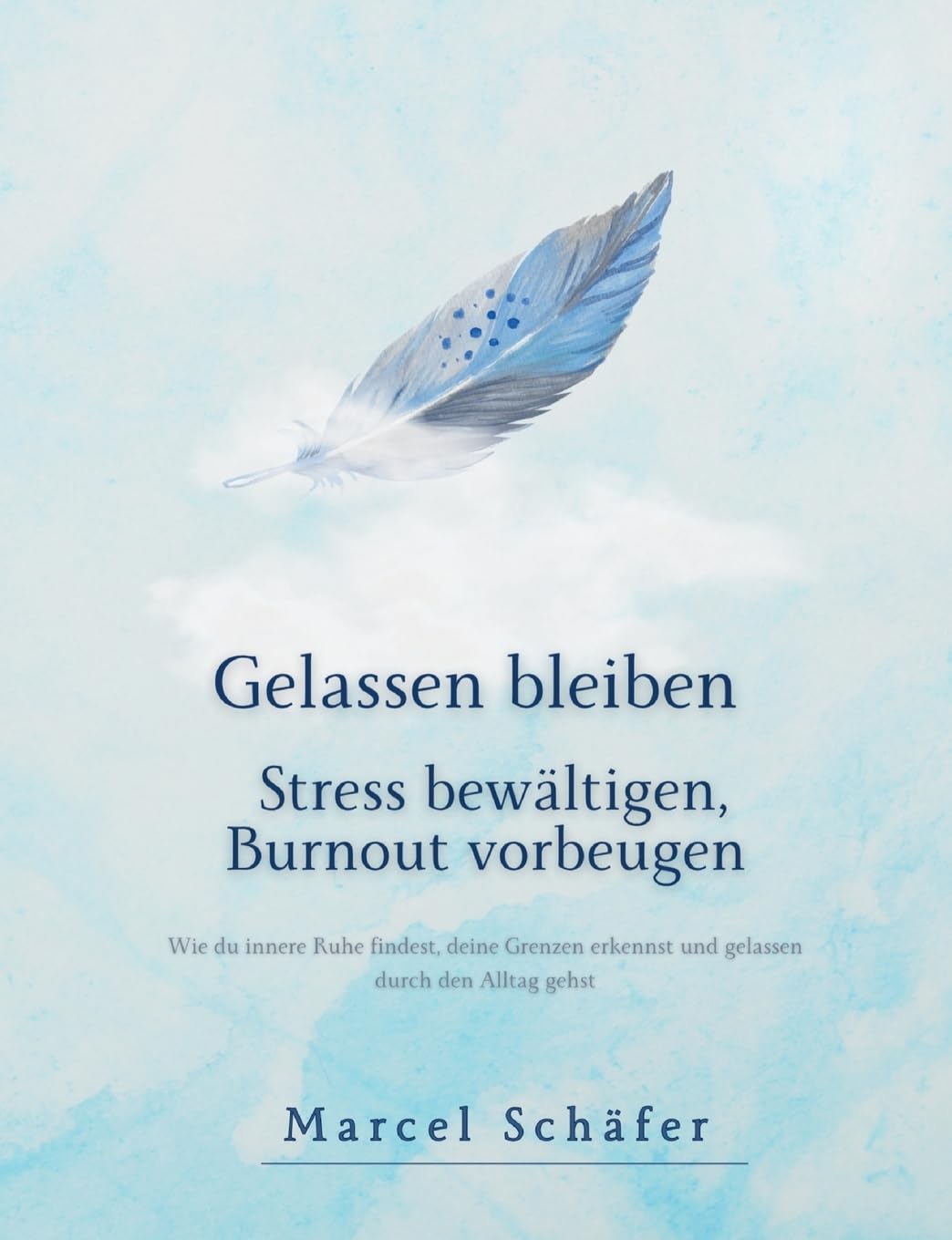 Gelassen bleiben - Stress bewältigen, Burnout vorbeugen Business, Finance & Career