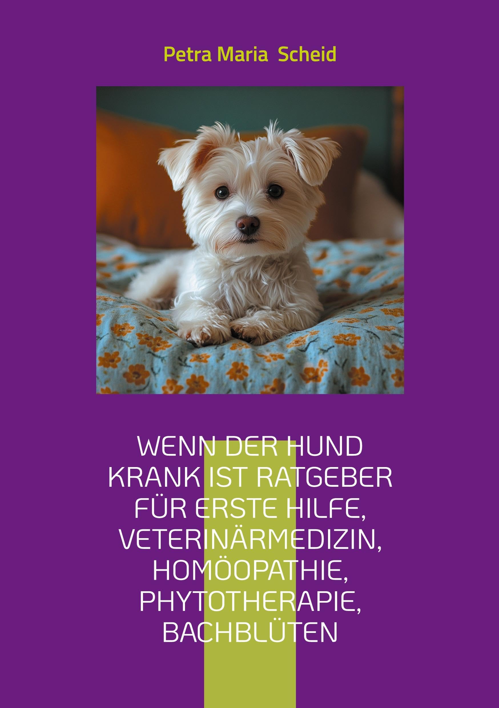 Wenn der Hund krank ist Ratgeber für erste Hilfe, Veterinärmedizin, Homöopathie, Phytotherapie, Bachblüten Medicine
