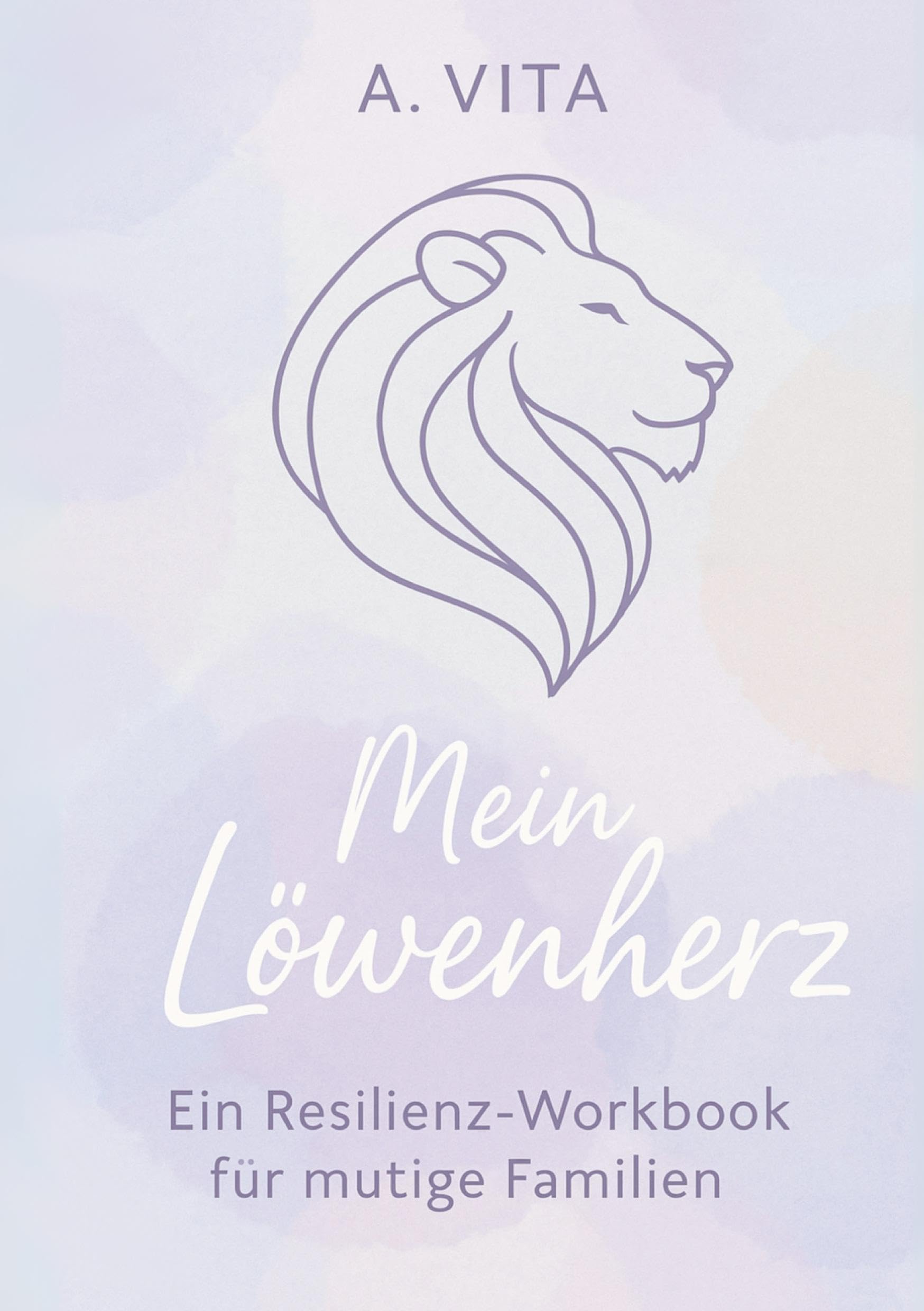 Mein Löwenherz: Ein Resilienz-Workbook für mutige Familien School books