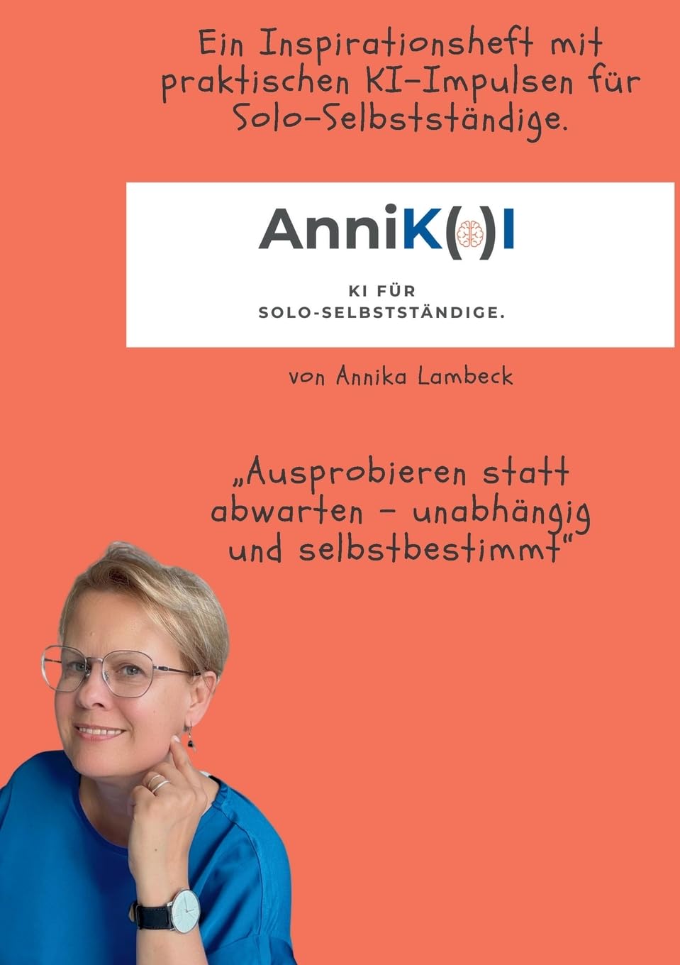 AnniK(a)I - KI für Solo-Selbstständige mit Update-Download Business, Finance & Career