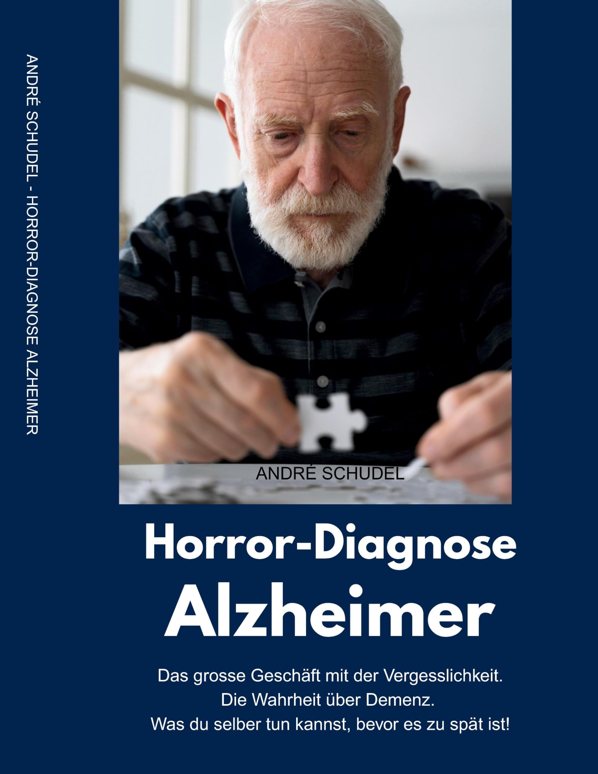 Horror-Diagnose Alzheimer. Das grosse Geschäft mit der Vergesslichkeit. Die Wahrheit über Demenz. Was du selber tun kannst, bevor es zu spät ist. Health, Nutrition & Fitness