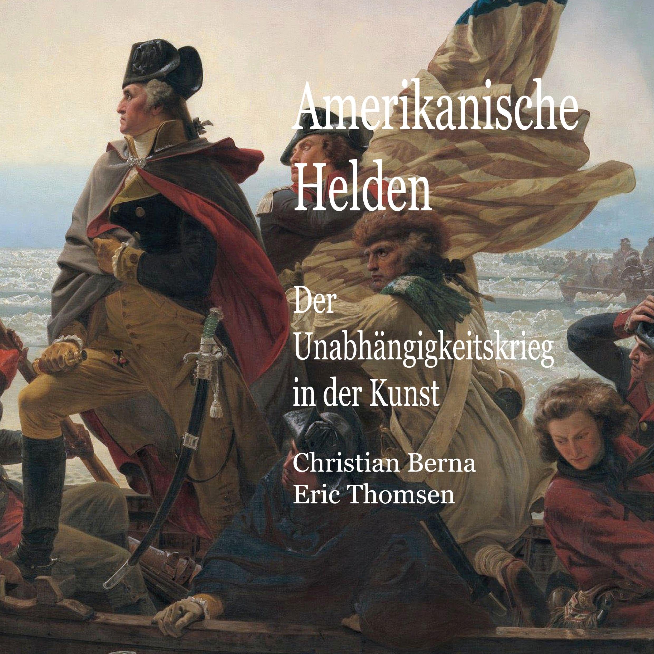 Amerikanische Helden Der Unabhängigkeitskrieg in der Kunst Social Sciences
