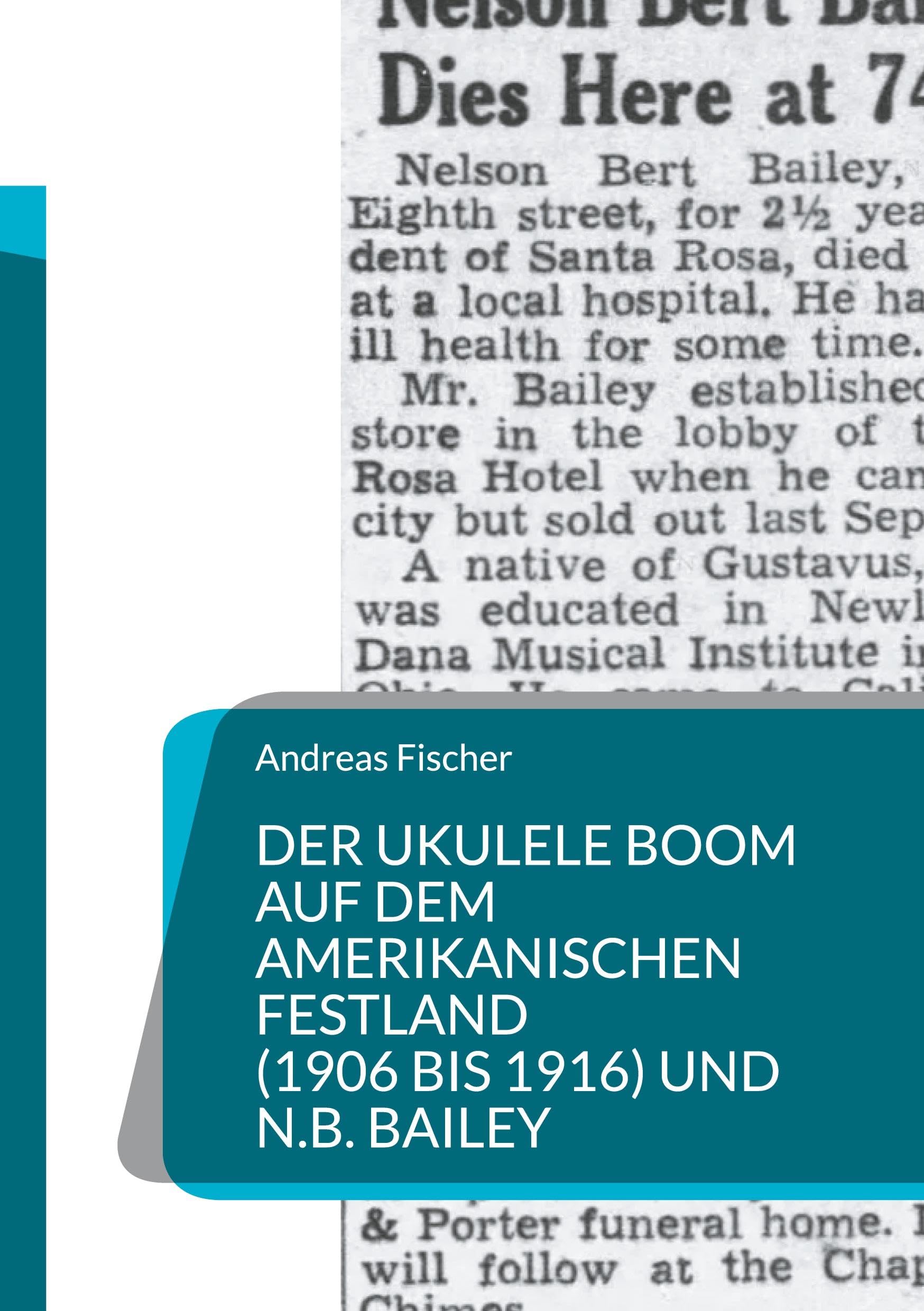DER UKULELE BOOM AUF DEM AMERIKANISCHEN FESTLAND (1906 bis 1916) UND N. B. BAILEY Politics & History