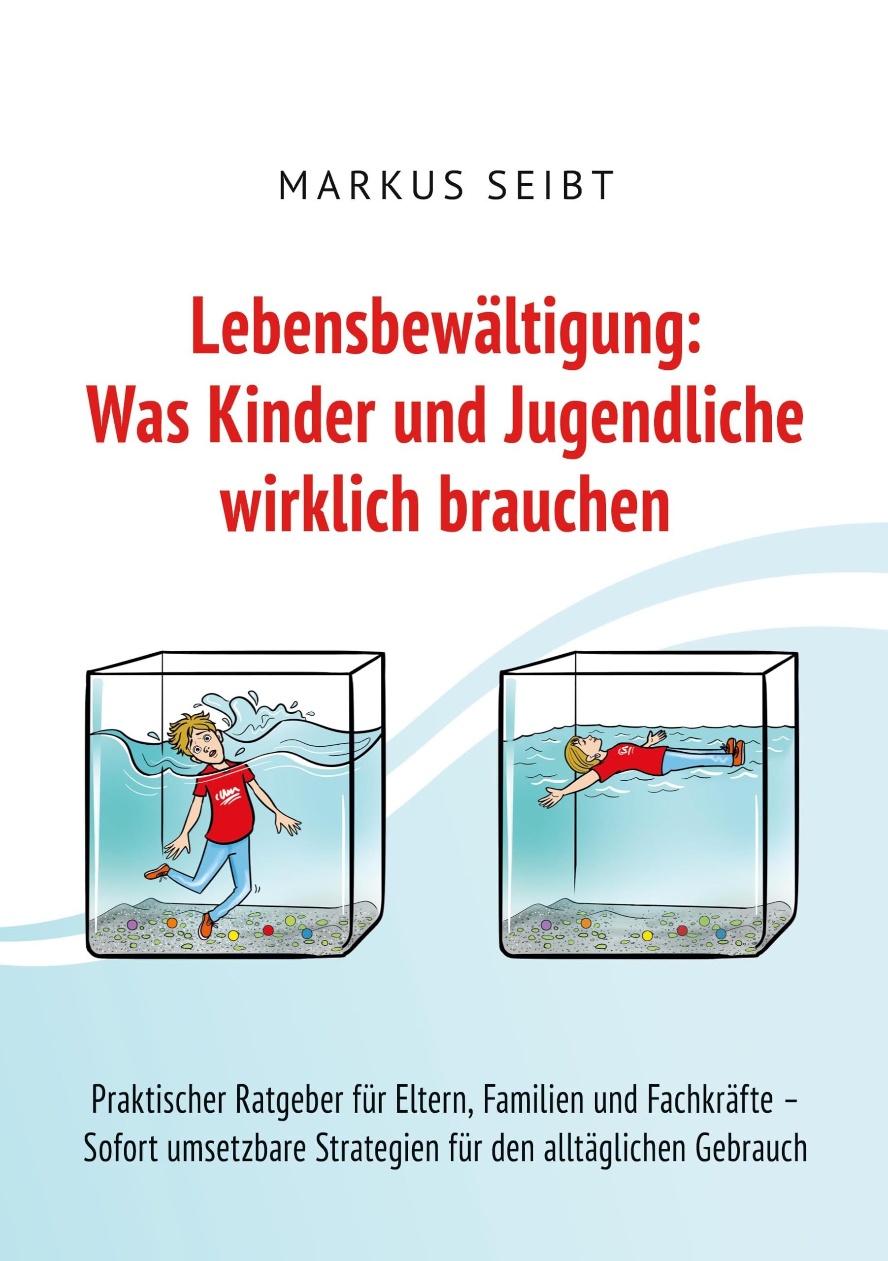 Lebensbewältigung: Was Kinder und Jugendliche wirklich brauchen Parents & Children