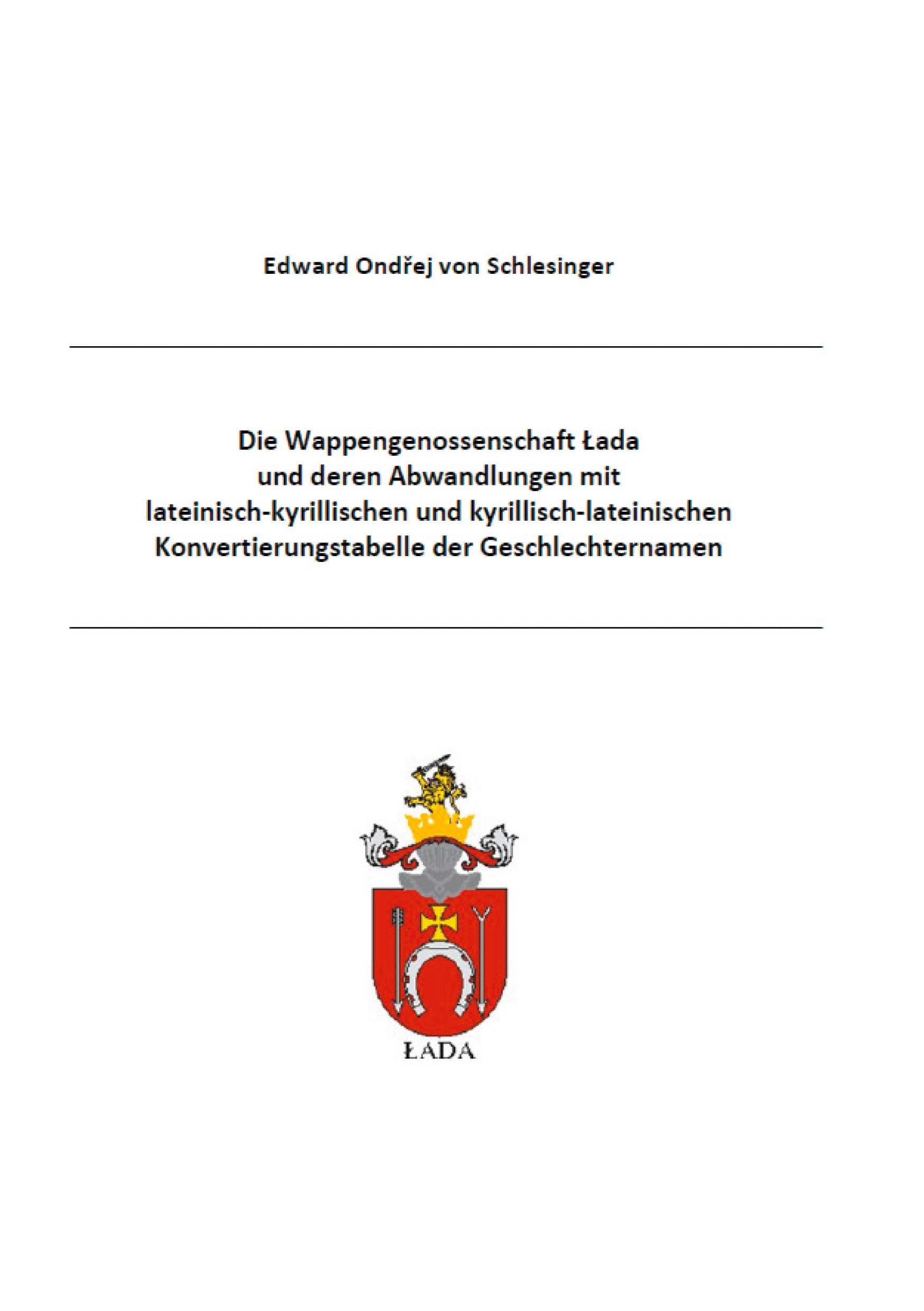 Die Wappengenossenschaft Lada  und deren Abwandlungen mit  lateinisch-kyrillischen und kyrillisch-lateinischen Konvertierungstabelle der Geschlechternamen Politics & History