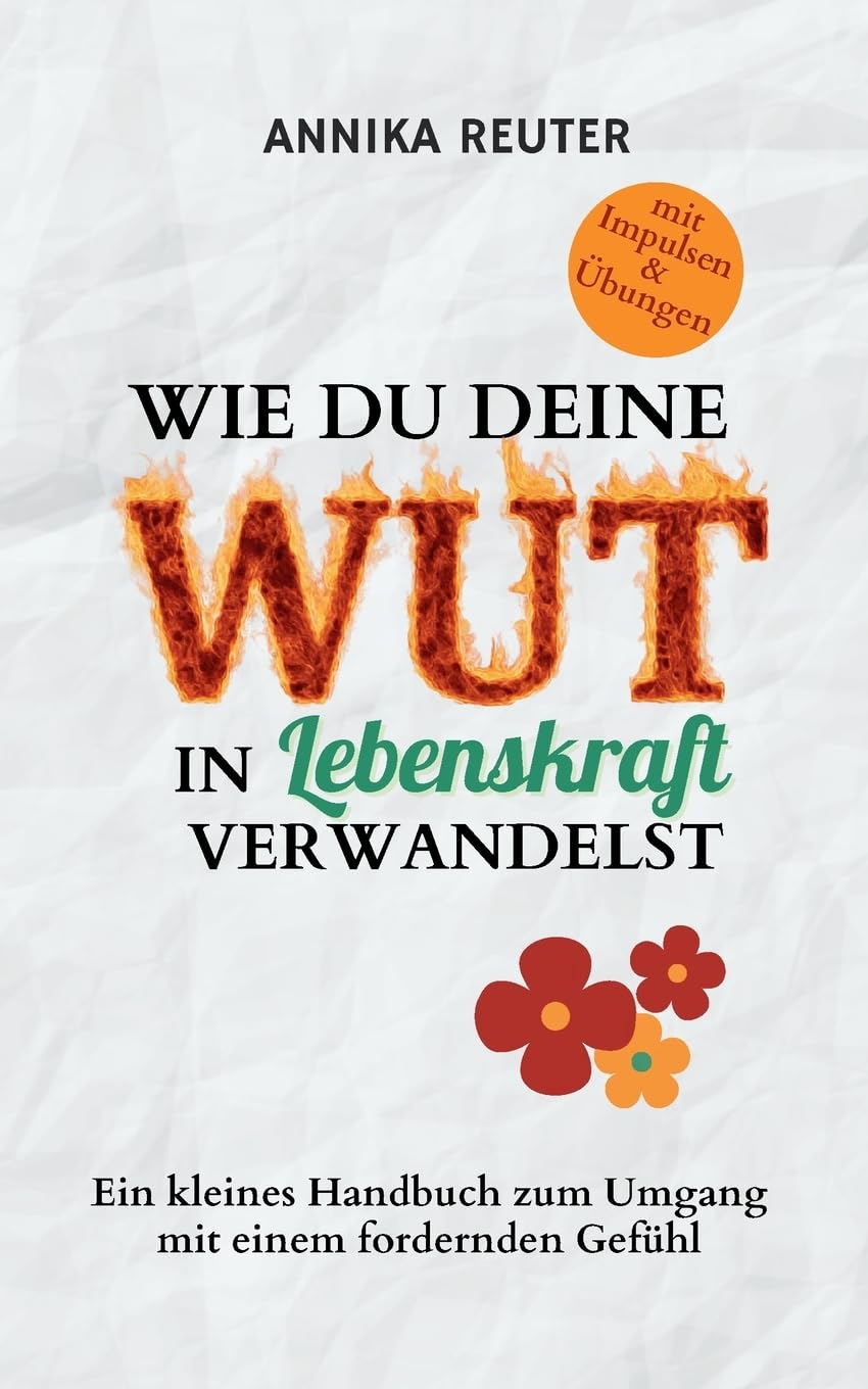 Wie du deine Wut in Lebenskraft verwandelst Lifestyle