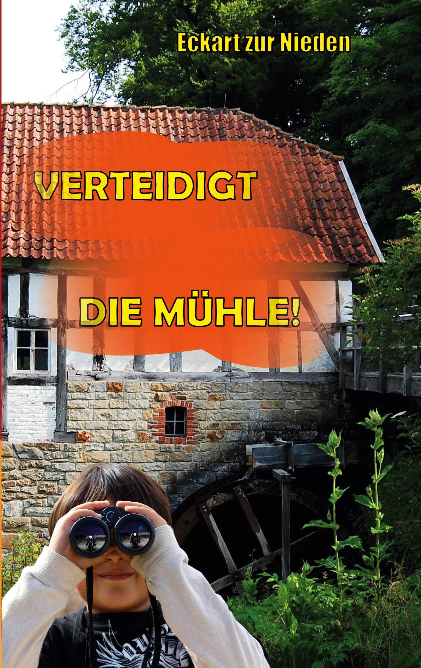 Verteidigt die Mühle! Novels & Short Stories