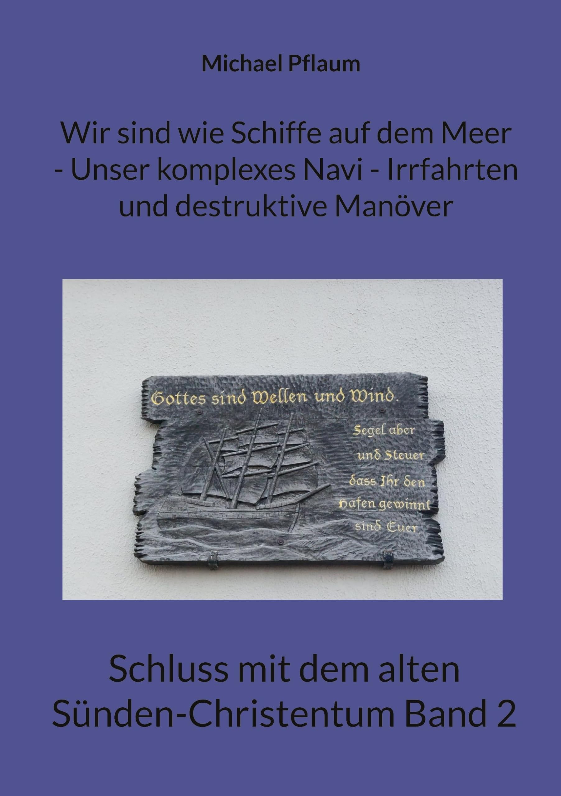 Wir sind wie Schiffe auf dem Meer - Unser komplexes Navi - Irrfahrten und destruktive Manöver Religion & Esotericism