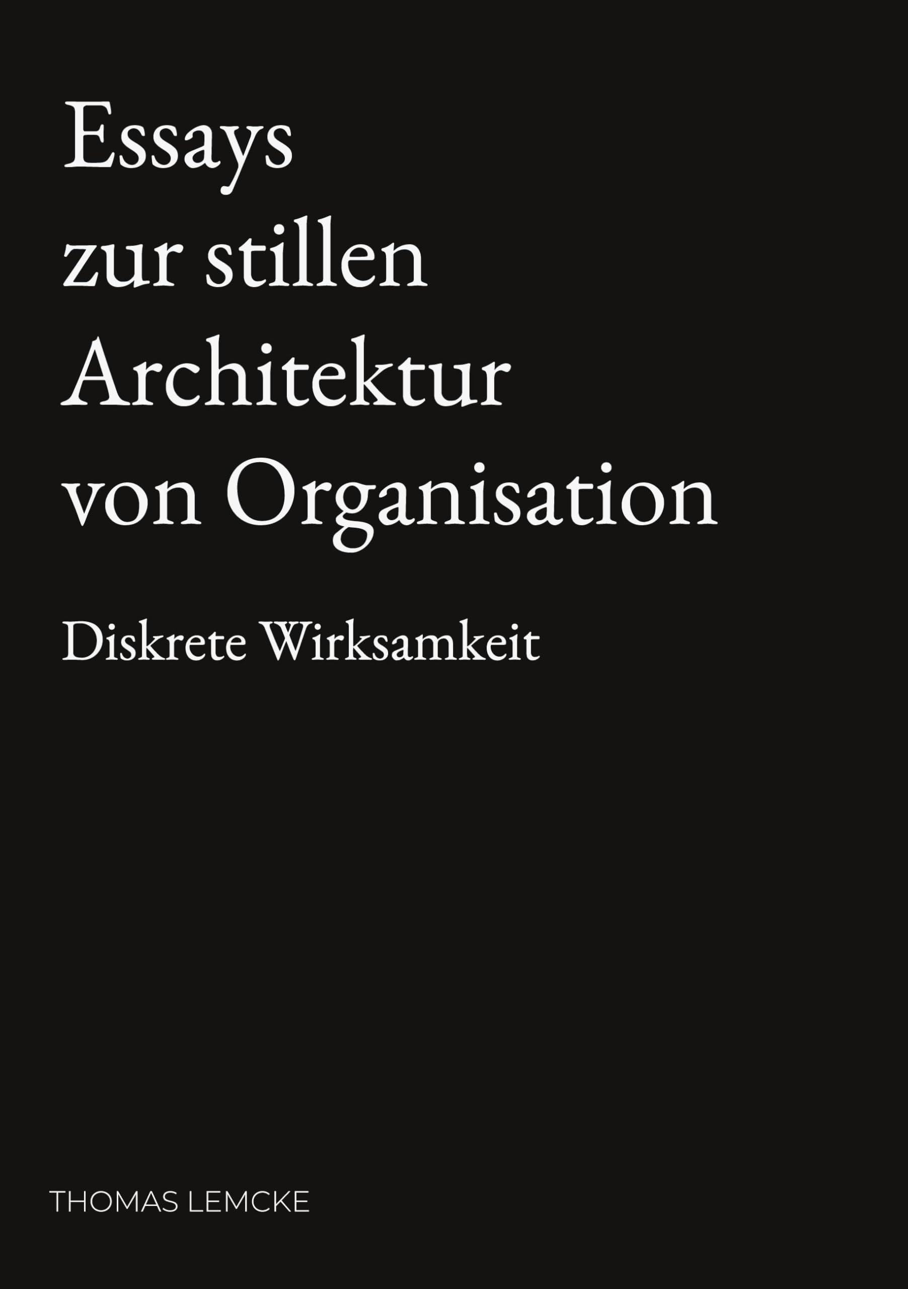 Essays zur stillen Architektur von Organisation Law