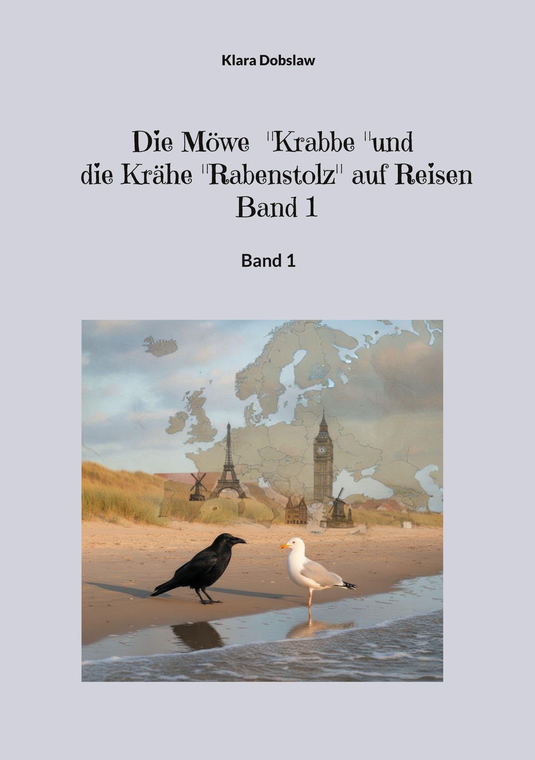 Die Möwe Krabbe und die Krähe Rabenstolz auf Reisen   Band 1 Novels & Short Stories