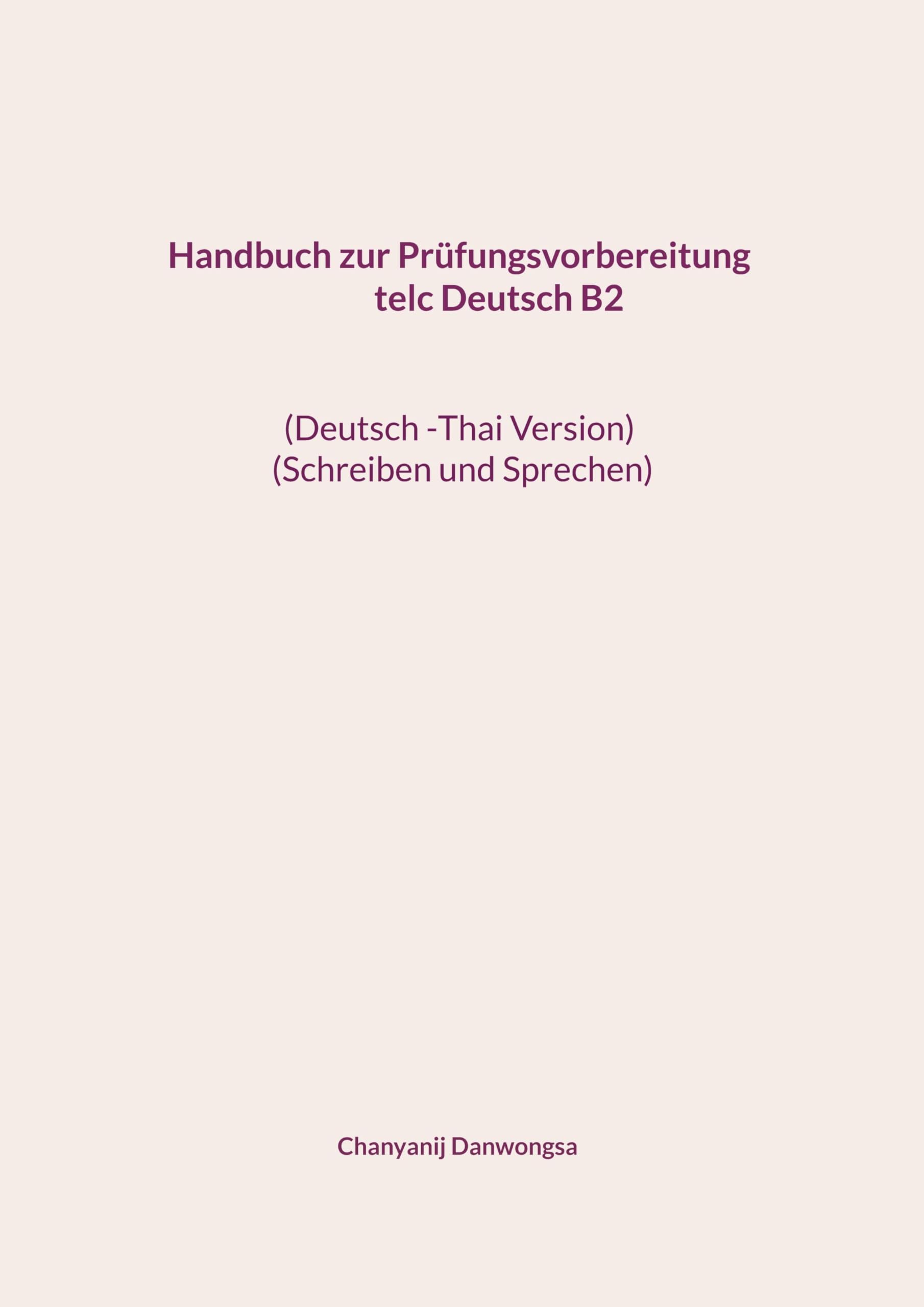 Handbuch zur Prüfungsvorbereitung telc Deutsch B2                                           (Deutsch -Thai Version) (Schreiben und Sprechen) Foreign Languages ​​& Dictionaries