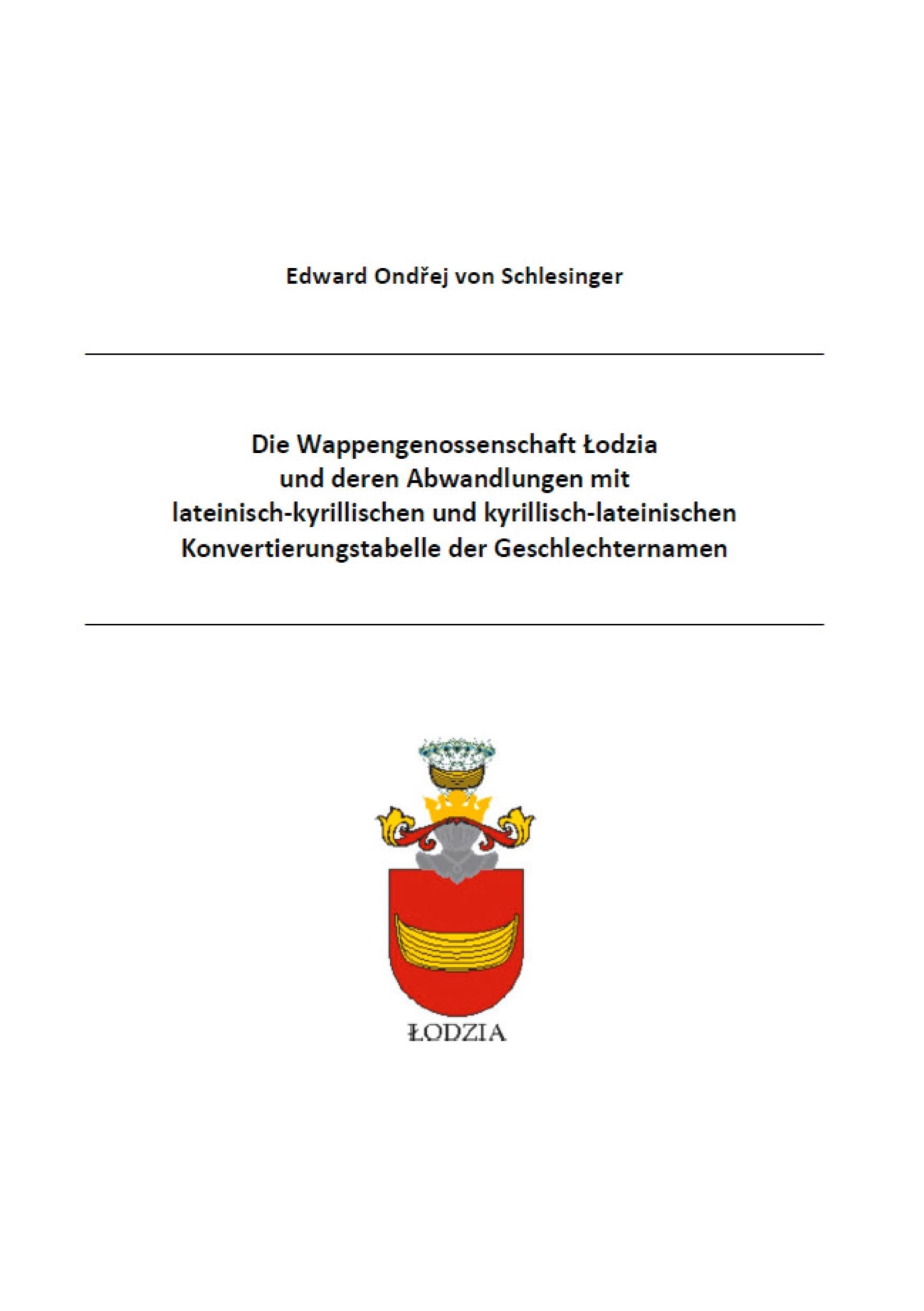 Die Wappengenossenschaft Lodzia und deren Abwandlungen mit  lateinisch-kyrillischen und kyrillisch-lateinischen Konvertierungstabelle der Geschlechternamen Books