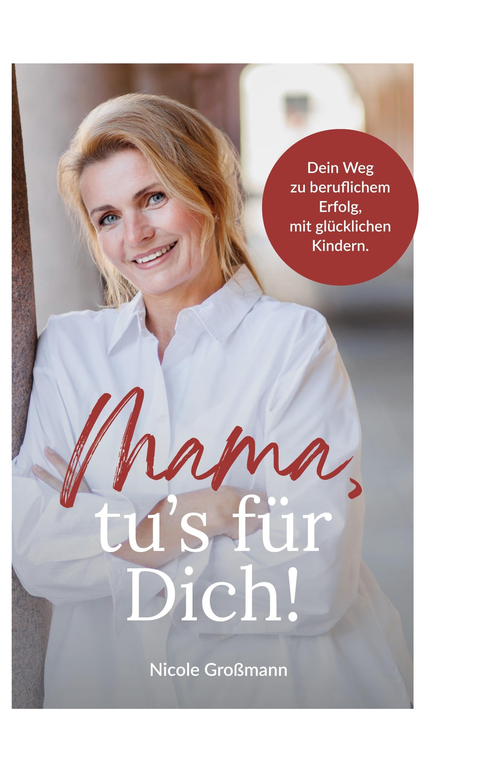 Mama, tu¿s für dich! Business, Finance & Career