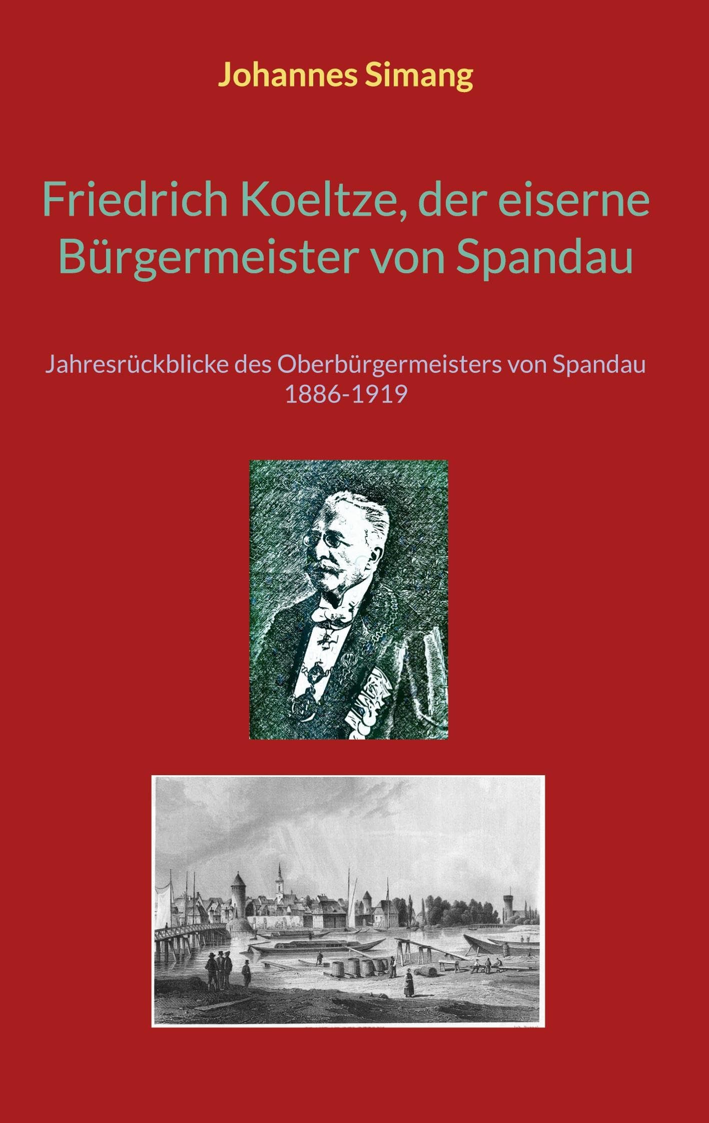 Friedrich Koeltze, der eiserne Bürgermeister von Spandau Politics & Society