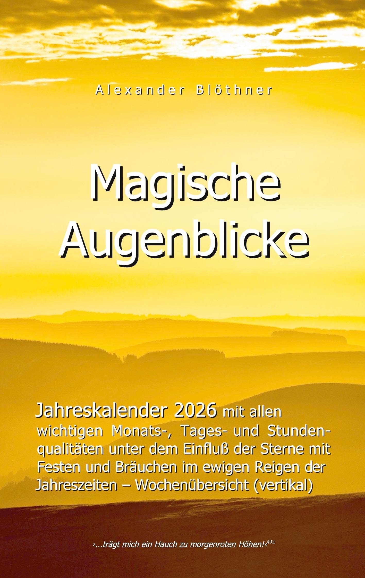 2026 Kalender Magische Augenblicke: Alltagsplaner mit allen wichtigen Monats-, Tages- und Stundenqualitäten unter dem Einfluss der Sterne Reference Books