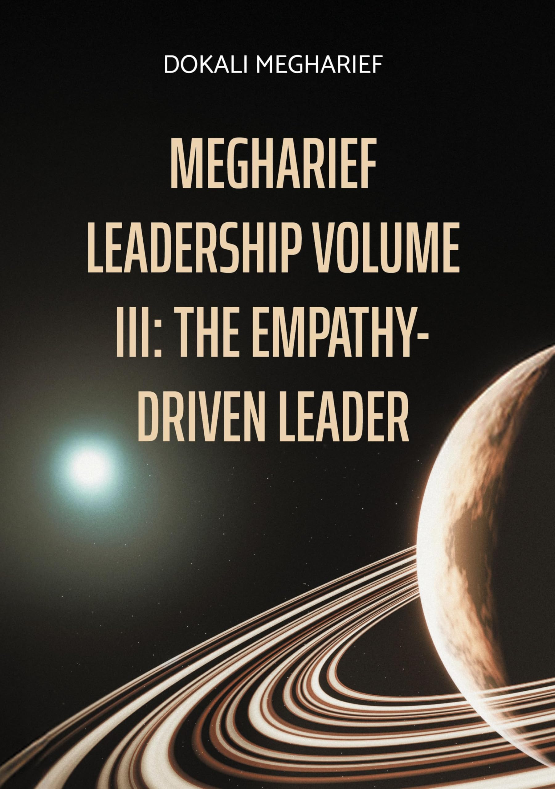 MEGHARIEF LEADERSHIP VOLUME III: The Empathy-Driven Leader Law