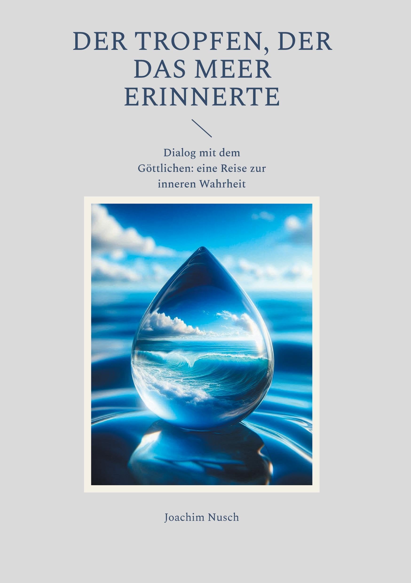 Der Tropfen, der das Meer erinnerte Philosophy