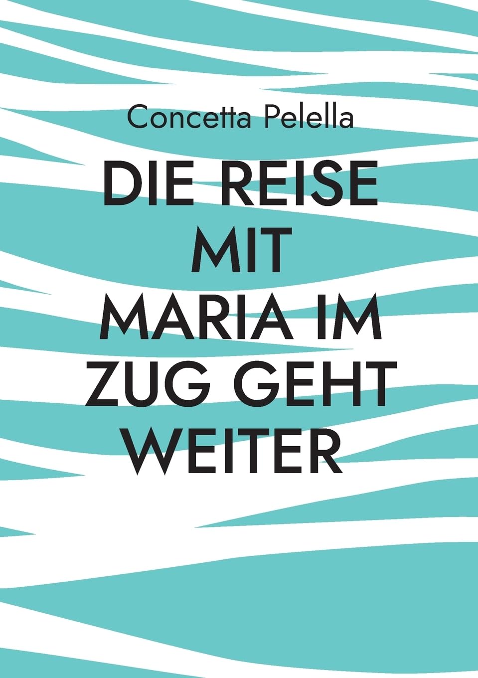 Die Reise mit Maria im Zug geht weiter Essays & Short Stories