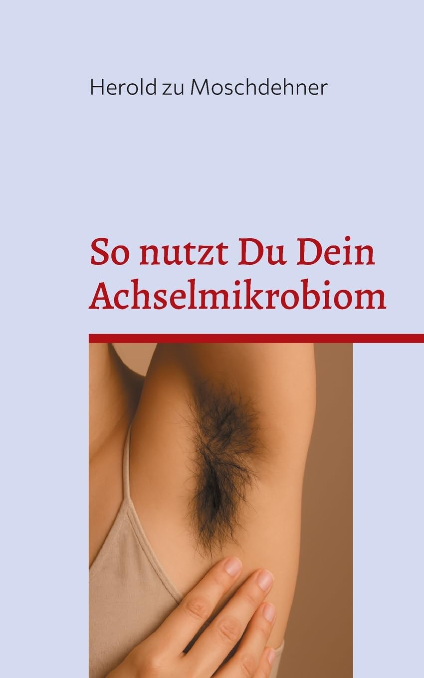 So nutzt Du Dein Achselmikrobiom Health, Nutrition & Fitness