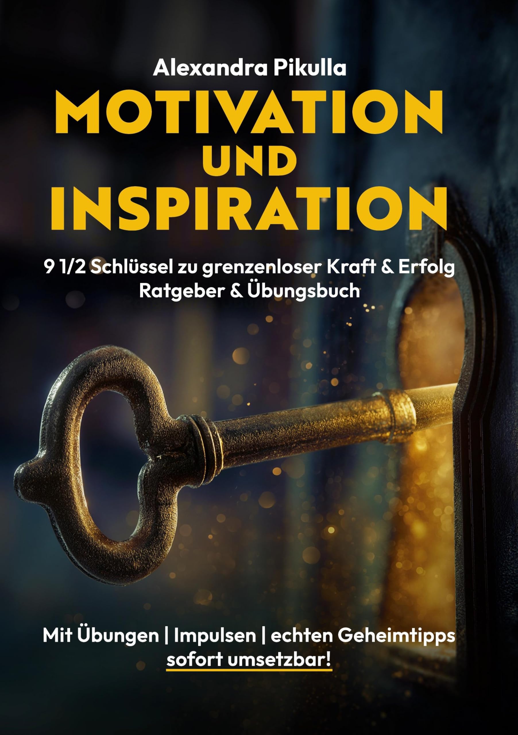 Motivation und Inspiration   9  1/2 Schlüssel zu grenzenloser Kraft und Erfolg Business, Finance & Career