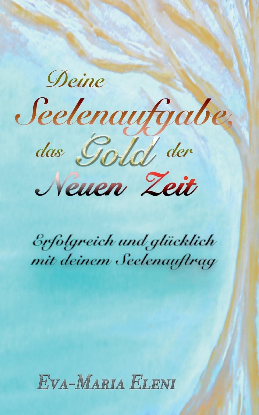 Deine Seelenaufgabe, das Gold der Neuen Zeit Philosophy