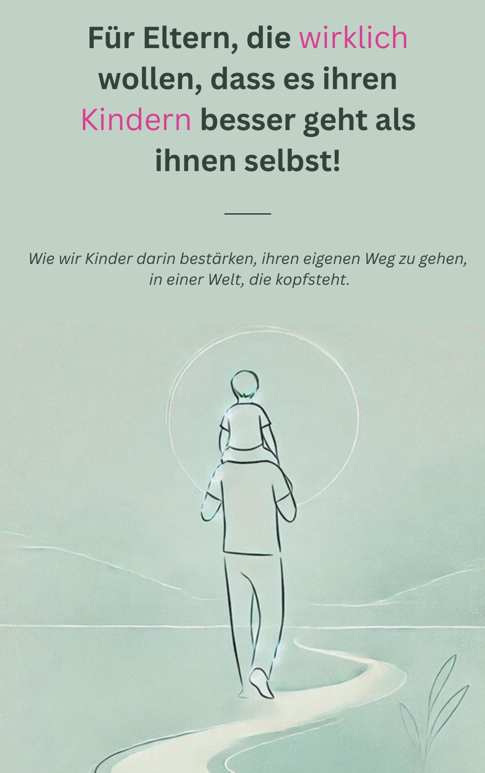 Für Eltern, die wirklich wollen, dass es ihren Kindern besser geht als ihnen selbst! Parents & Children