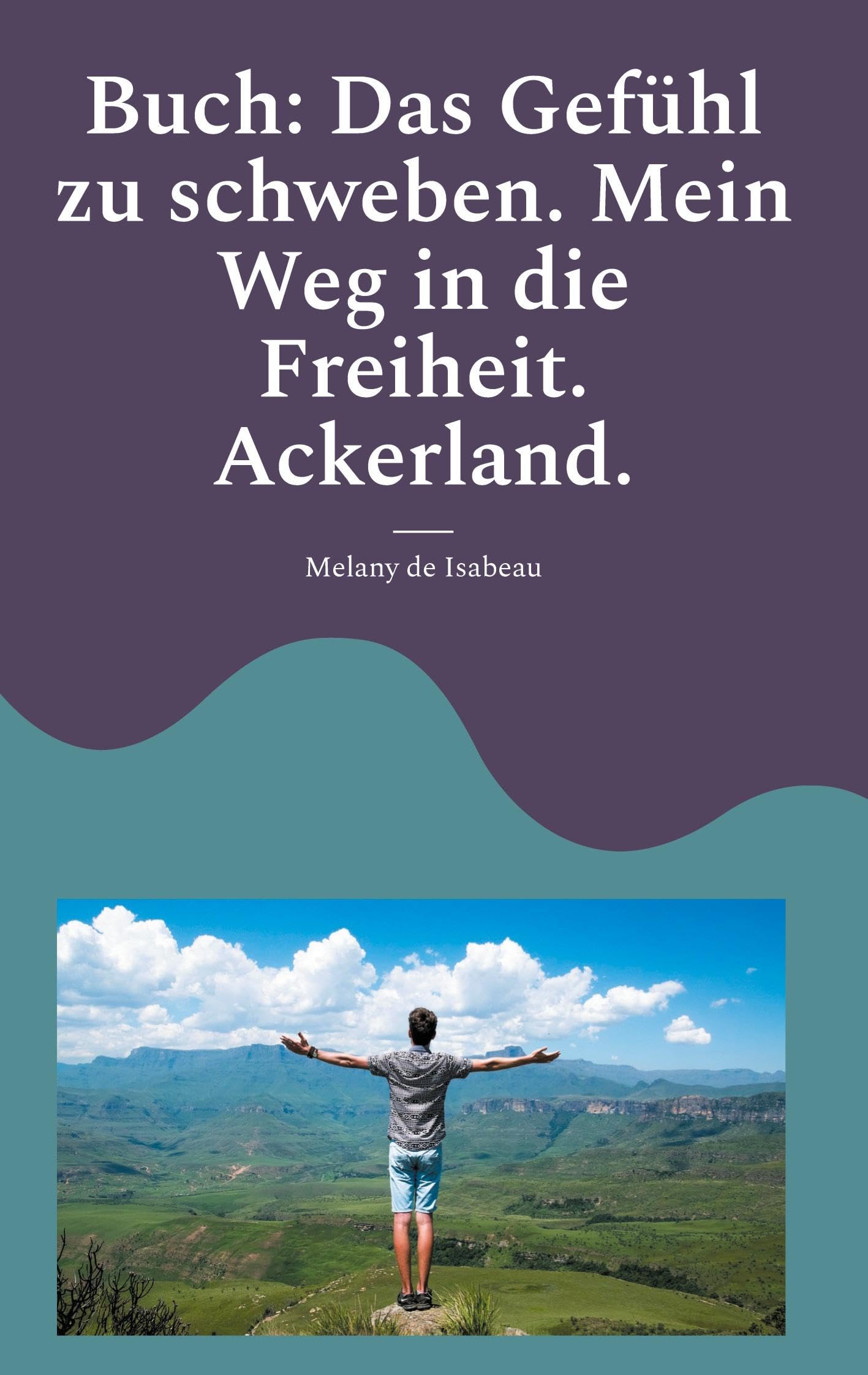 Buch: Das Gefühl zu schweben. Mein Weg in die Freiheit. Ackerland. Contemporary literature